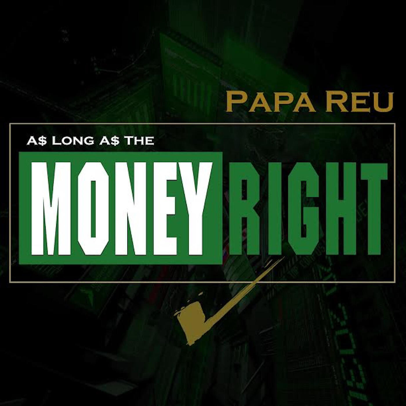 PAPA REU - As Long as the Money Right