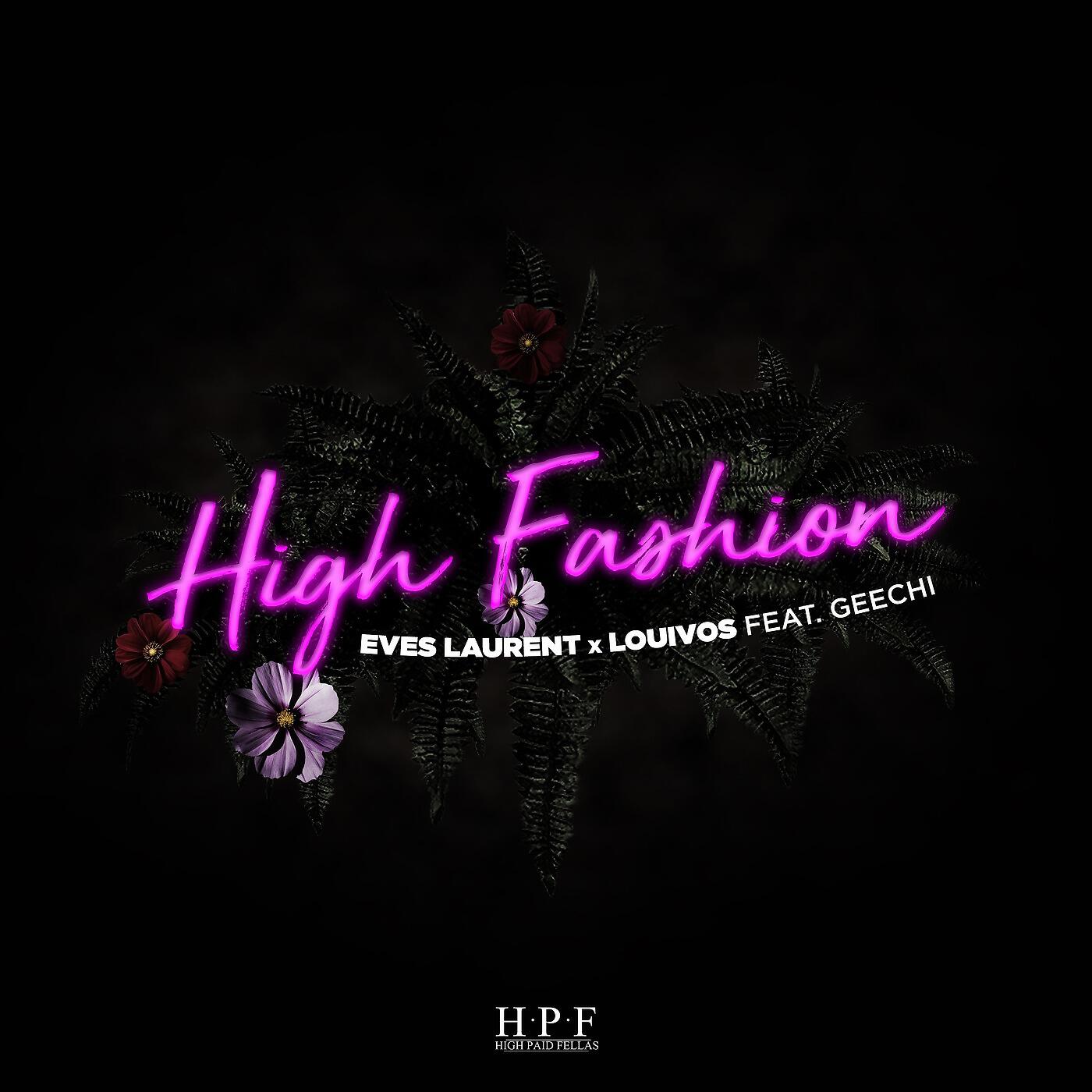 Eves Laurent & LouiVos - High Fashion (feat. Geechi)