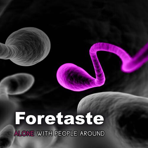 Foretaste - Alone With People (Theatre) Around