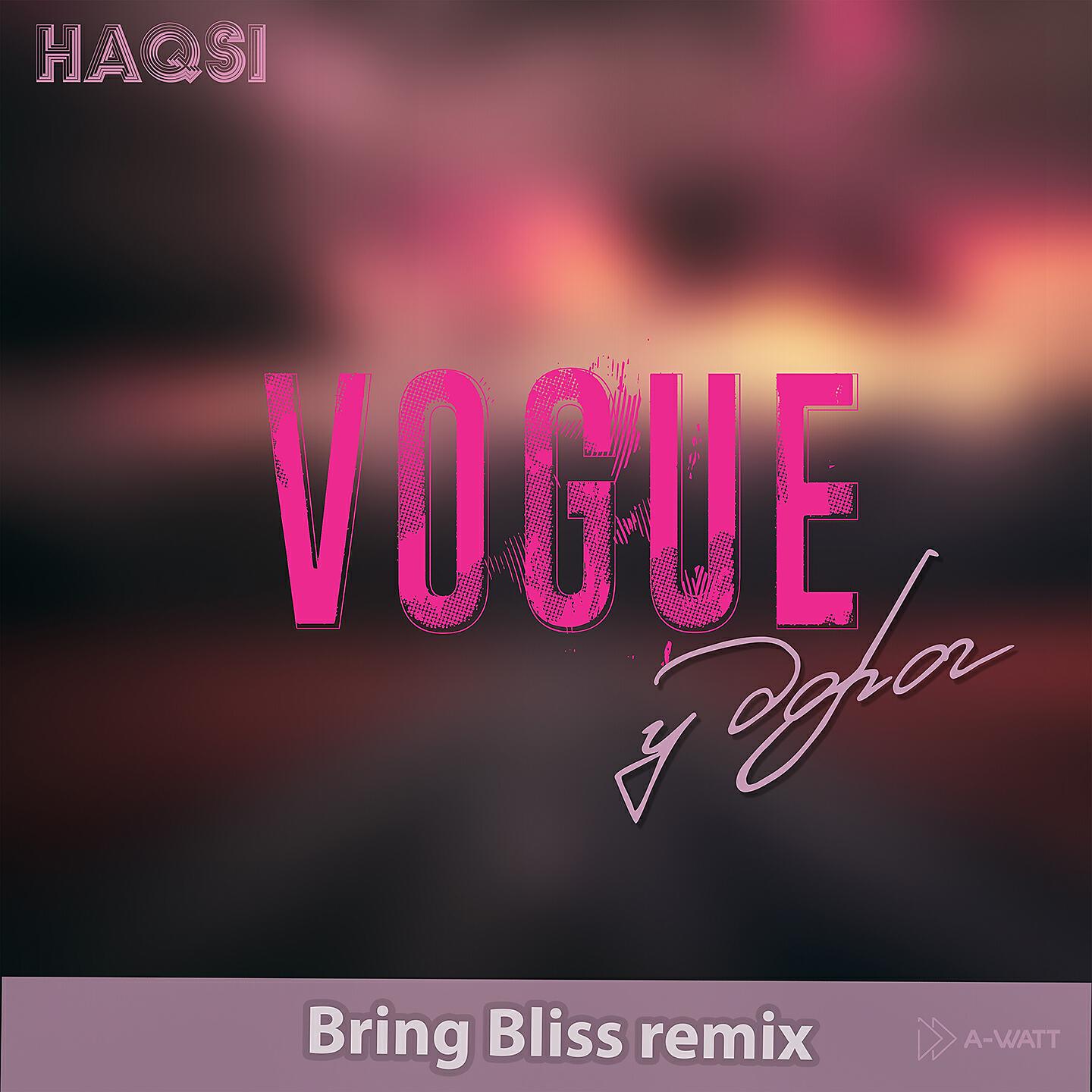 HAQSI - Vogue у дорог (Bring Bliss Remix)