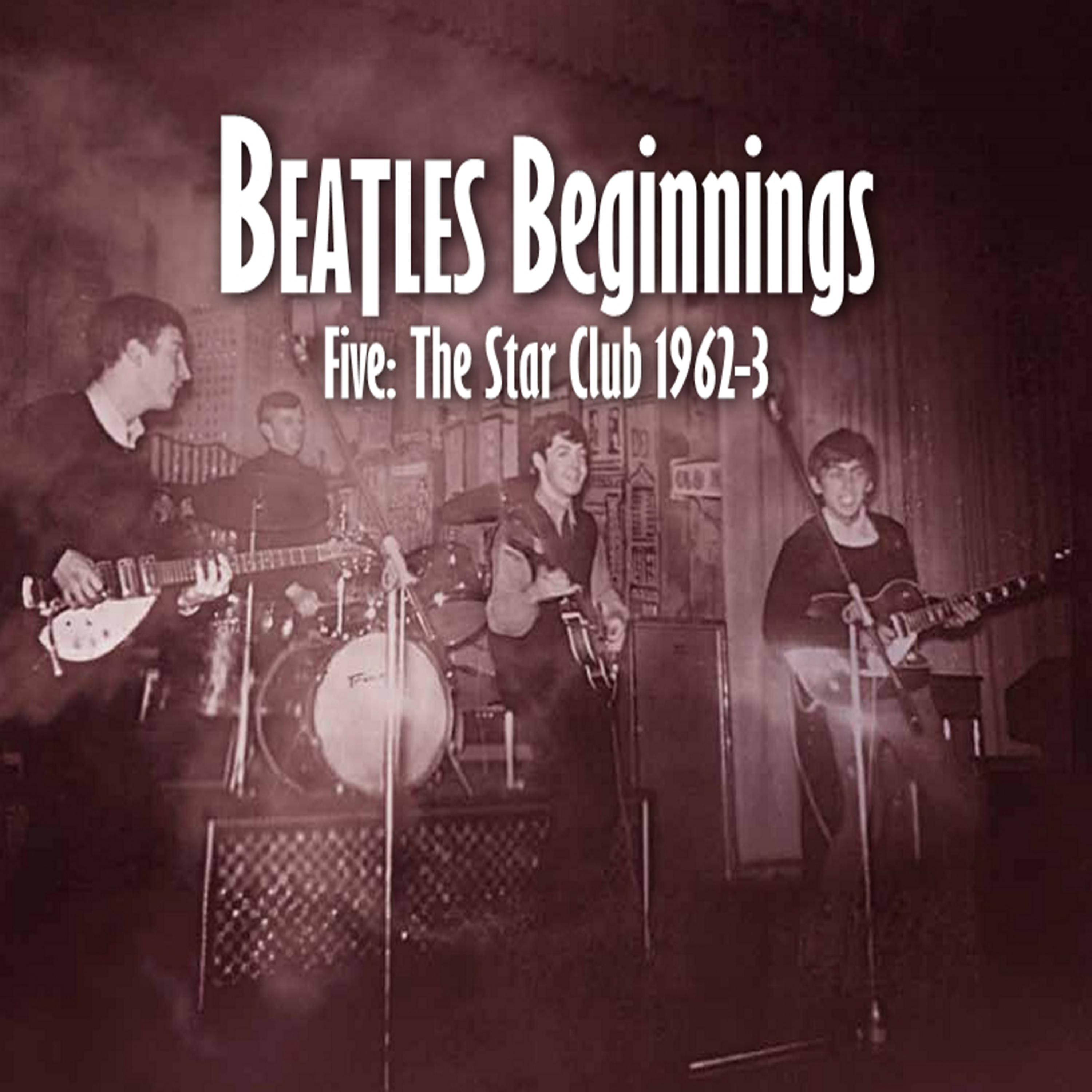 Постер альбома Beatles Beginnings 5: The Star Club 1962-63