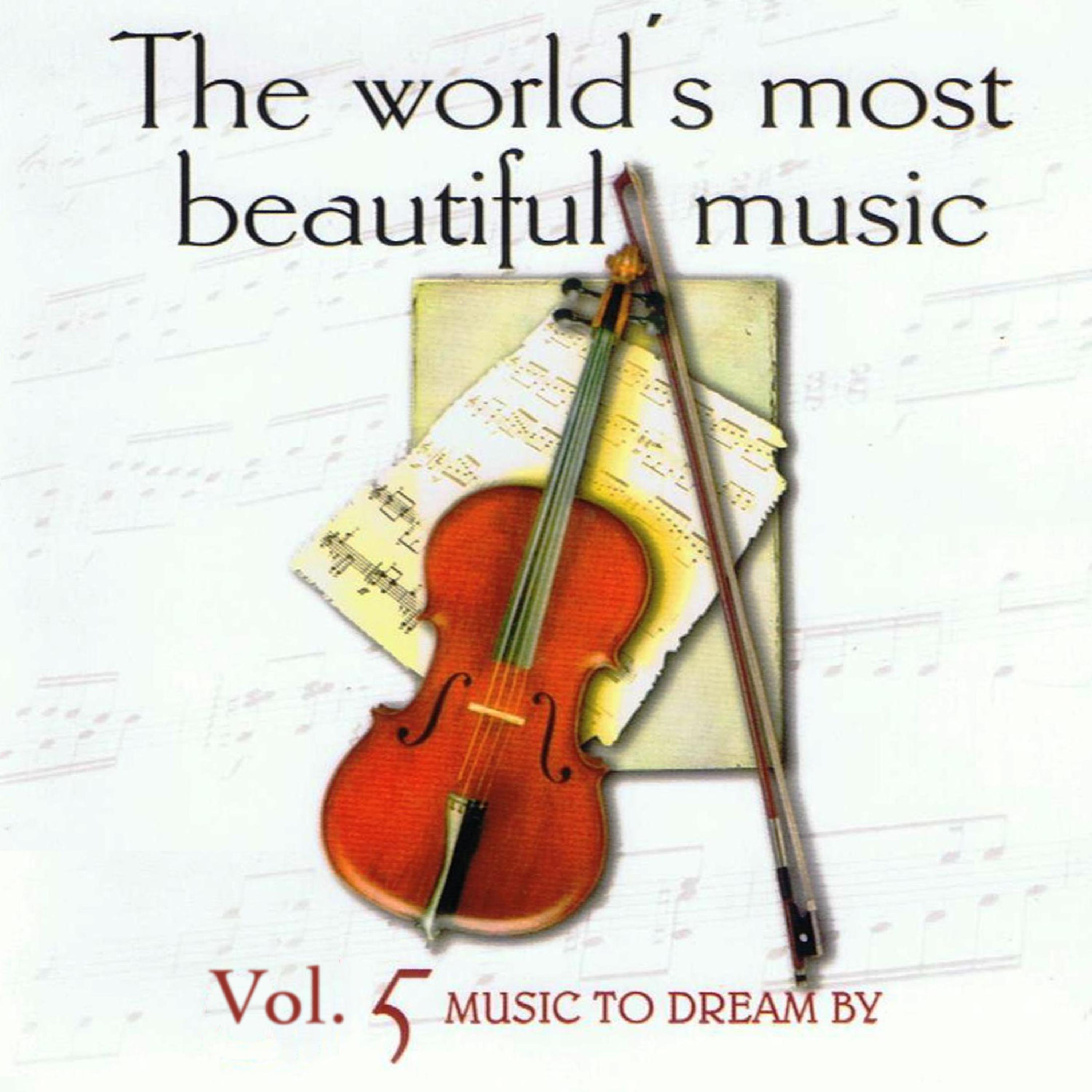 Постер альбома The World's Most Beautiful Music Volume 5:  Music to Dream By