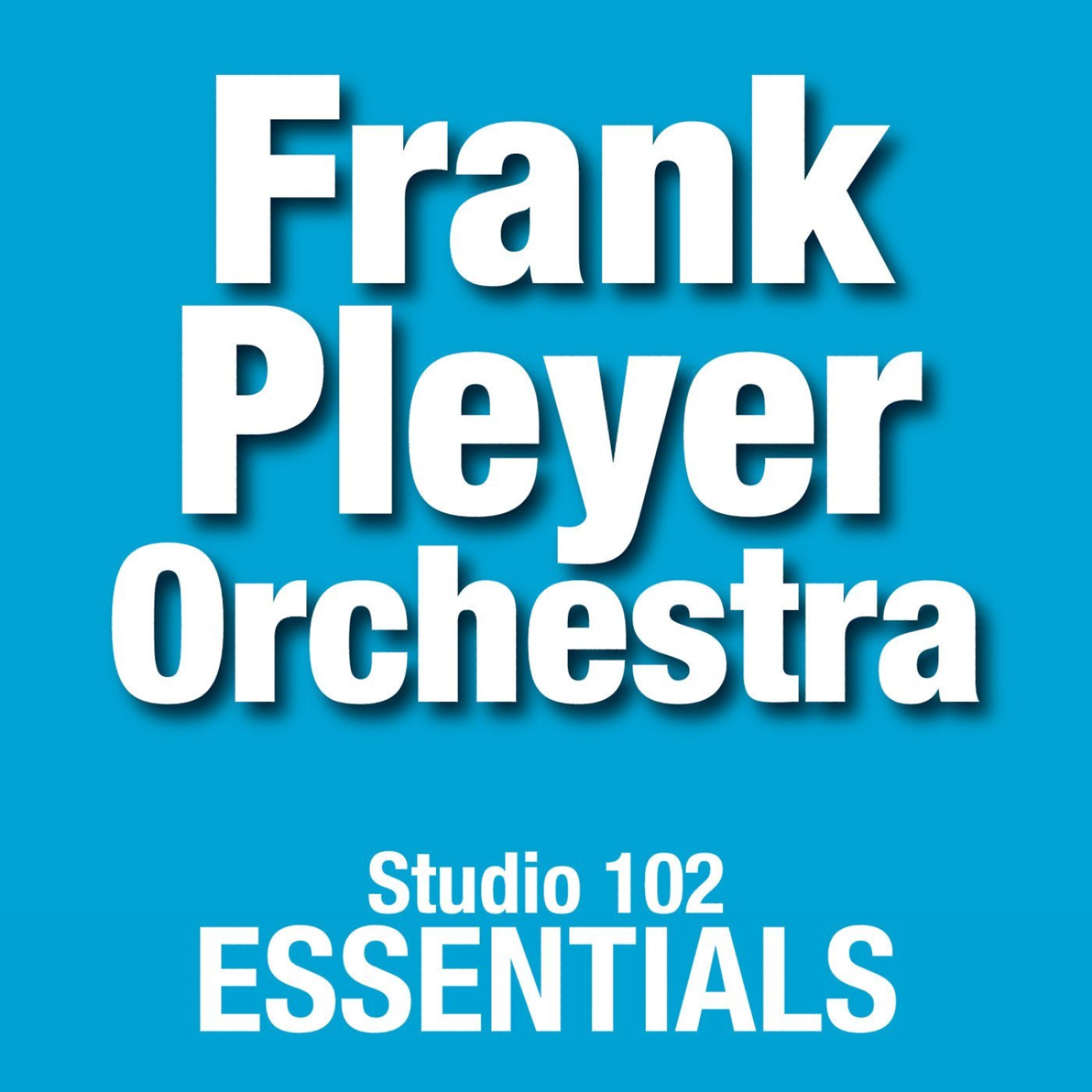 Постер альбома Frank Pleyer Orchestra: Studio 102 Essentials