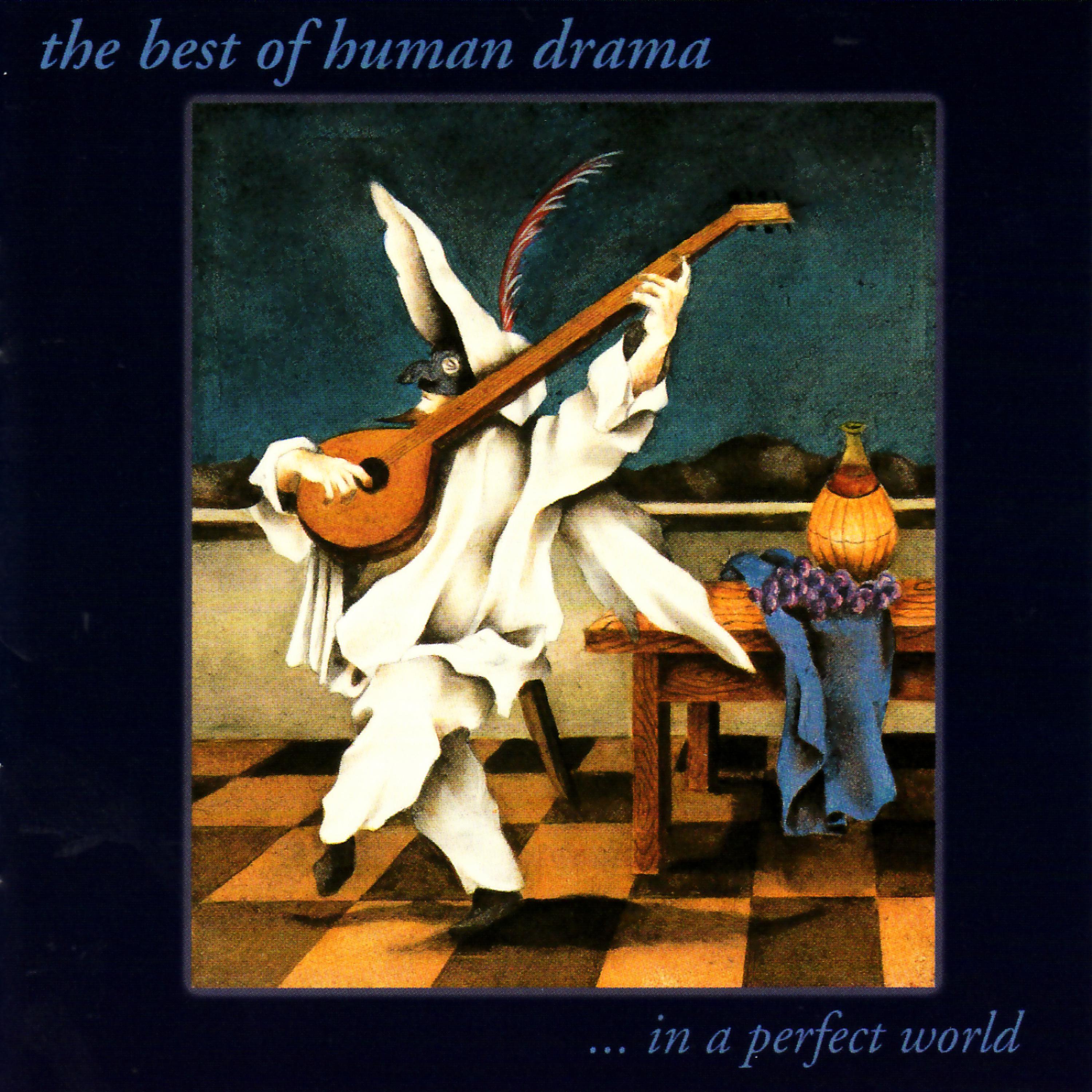 Постер альбома The Best of Human Drama ... In a Perfect World