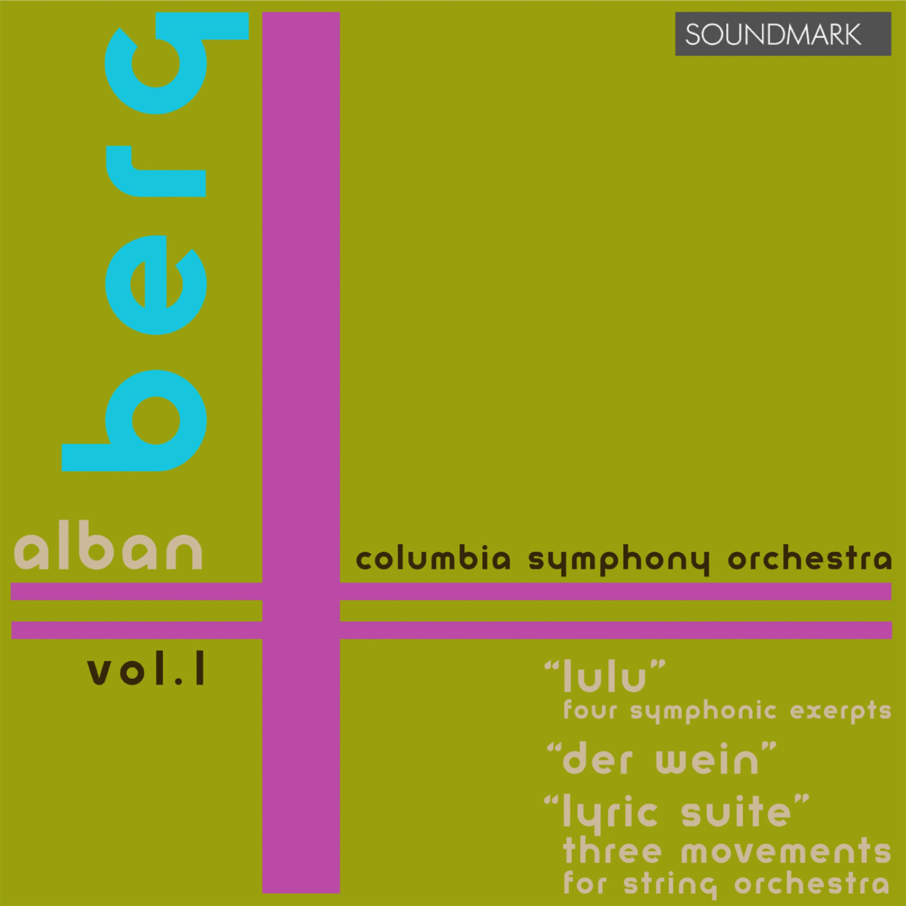 Постер альбома Music of Alban Berg: Vol. 1:  Lulu: Four Symphonic Exerpts, Der Wein, Lyric Suite: Three Movements for String Orchestra