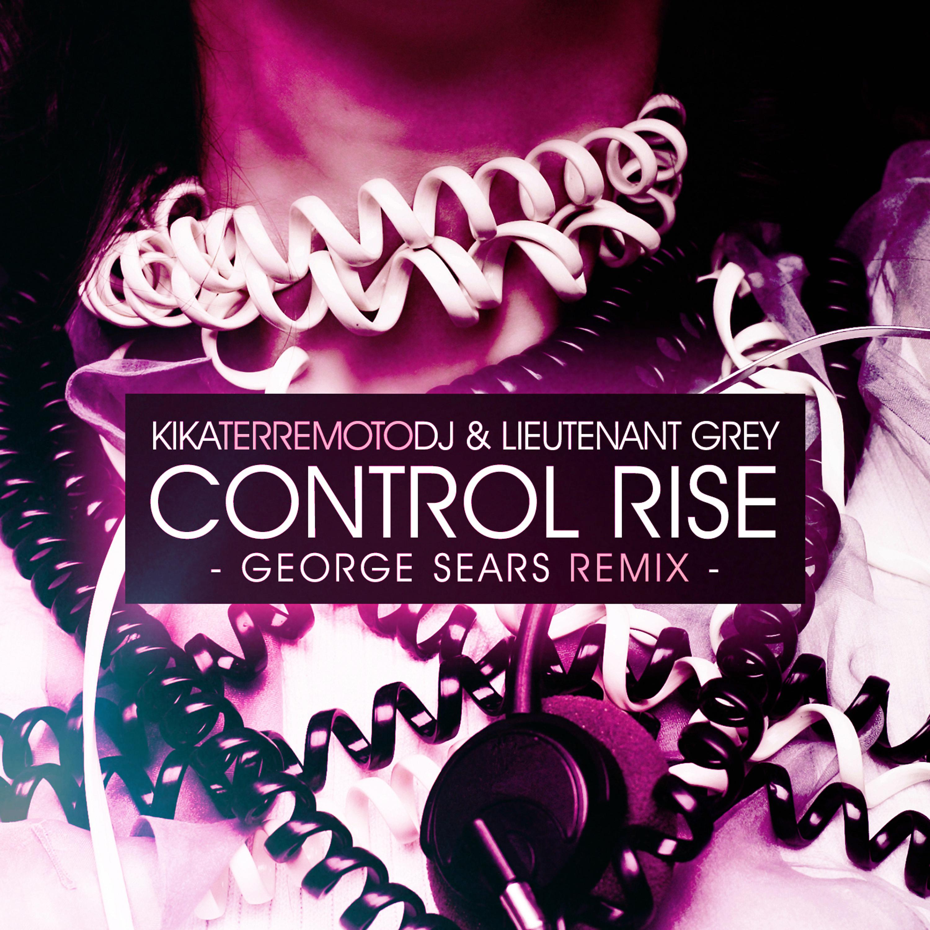 Постер альбома Control Rise (George Sears Remix)