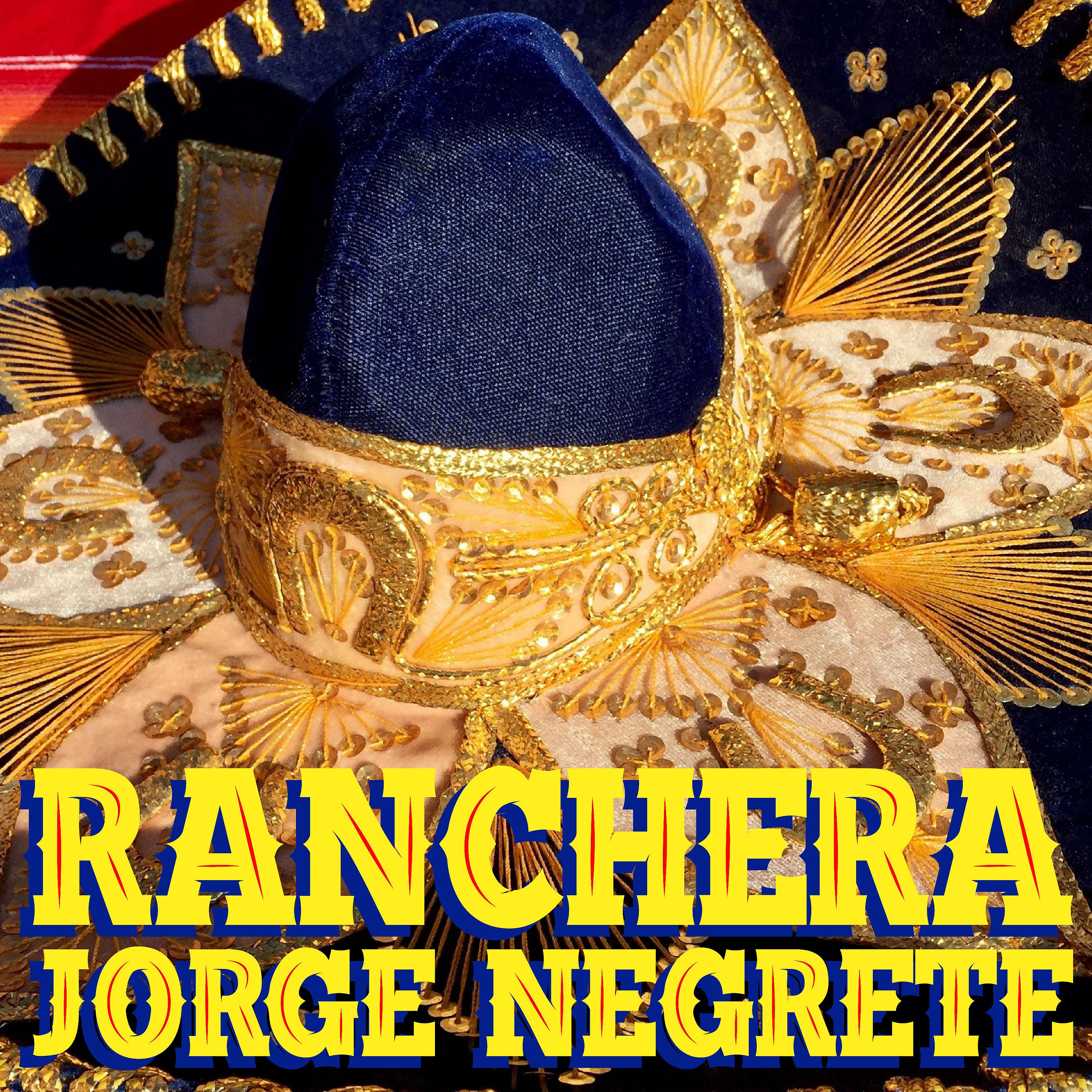 Постер альбома Ranchera Jorge Negrete