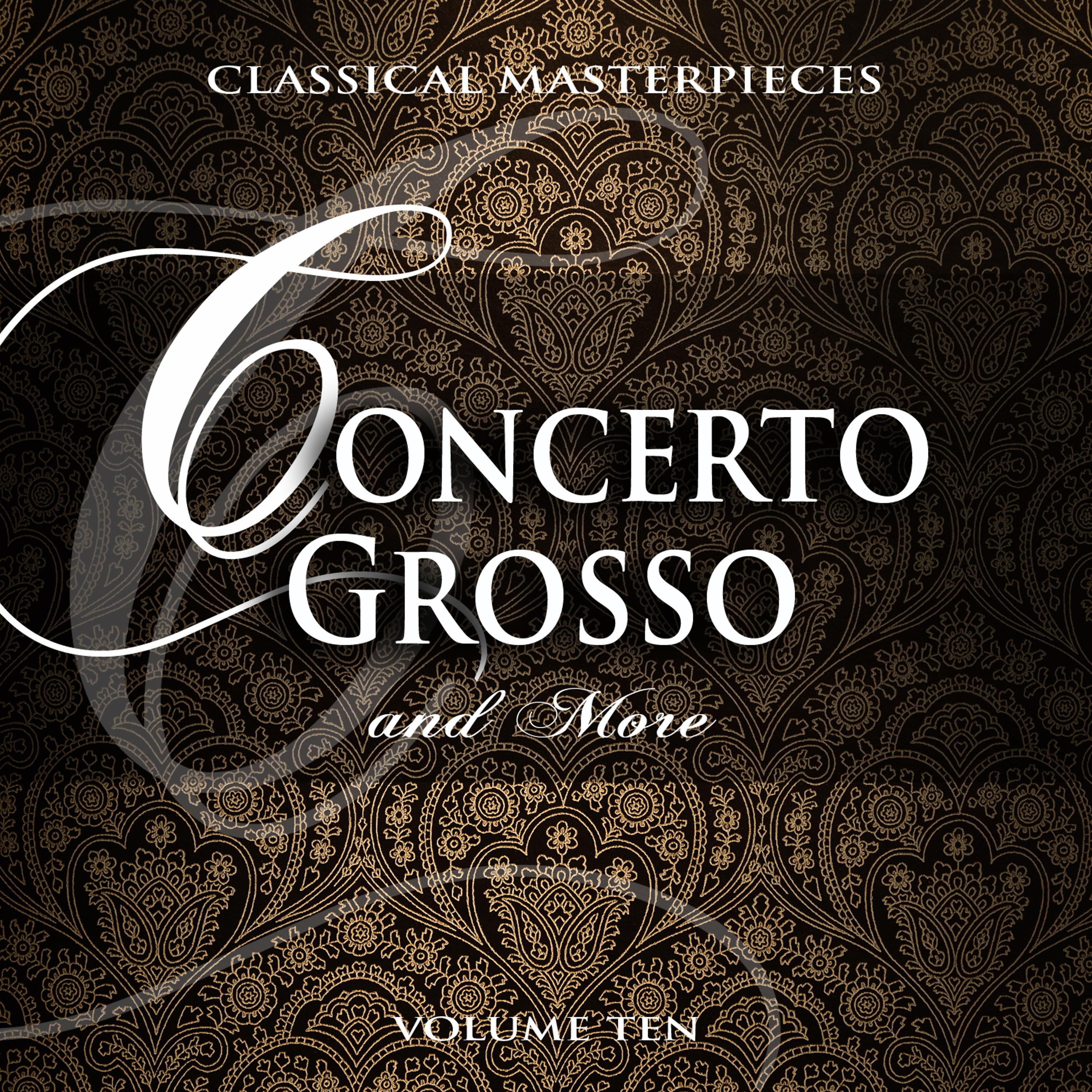Постер альбома Classical Masterpieces: Concerto Grosso & More, Vol. 10