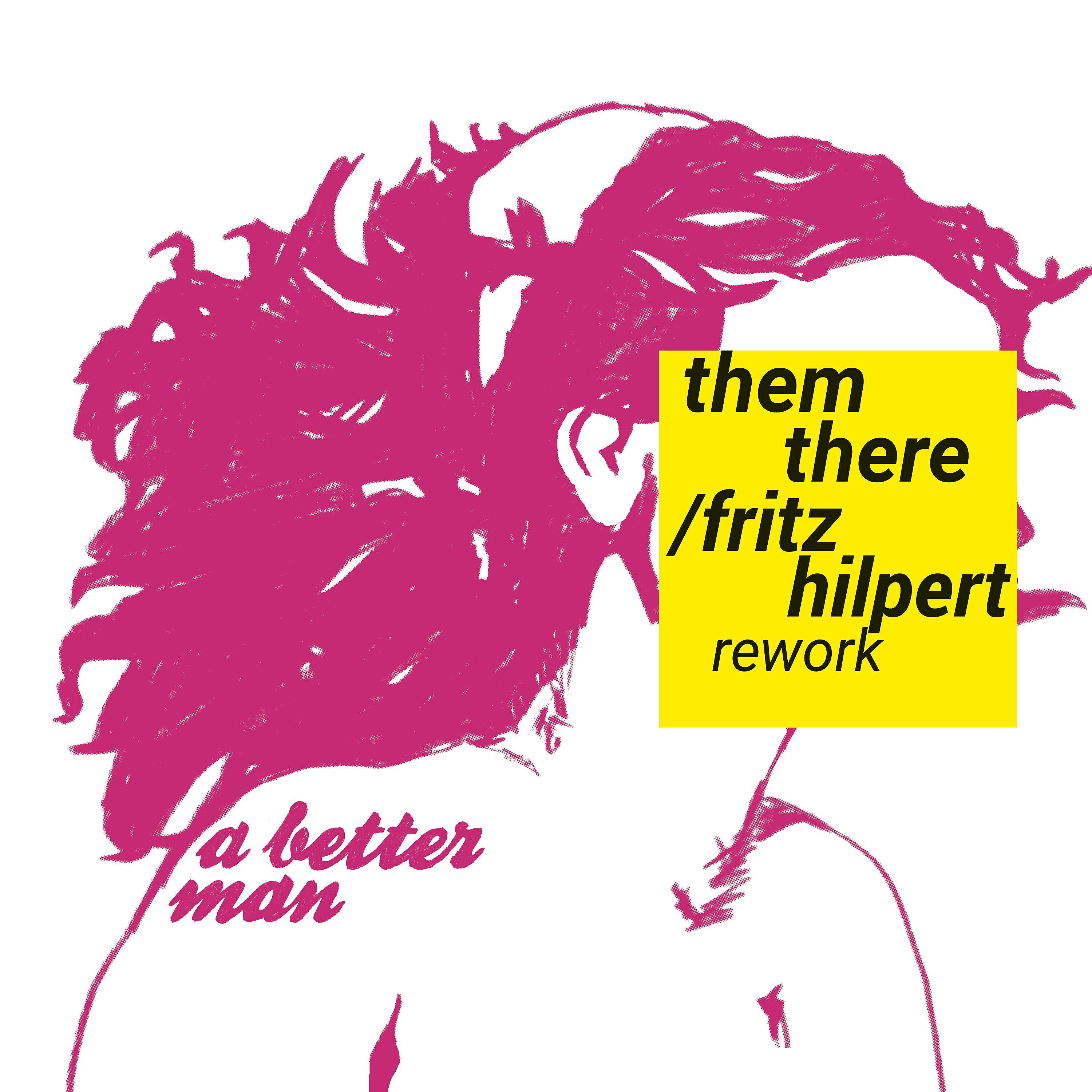 Them There - A Better Man (Fritz Hilpert Remix)