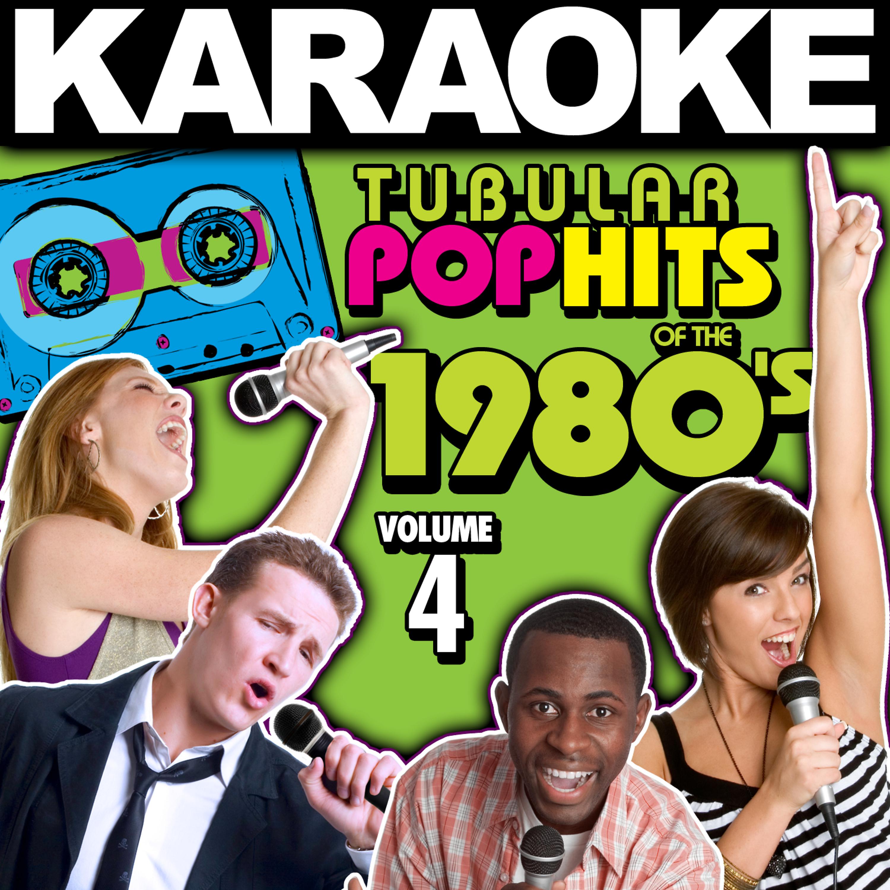 Постер альбома Karaoke Tubular Pop Hits of the 1980's, Vol. 4