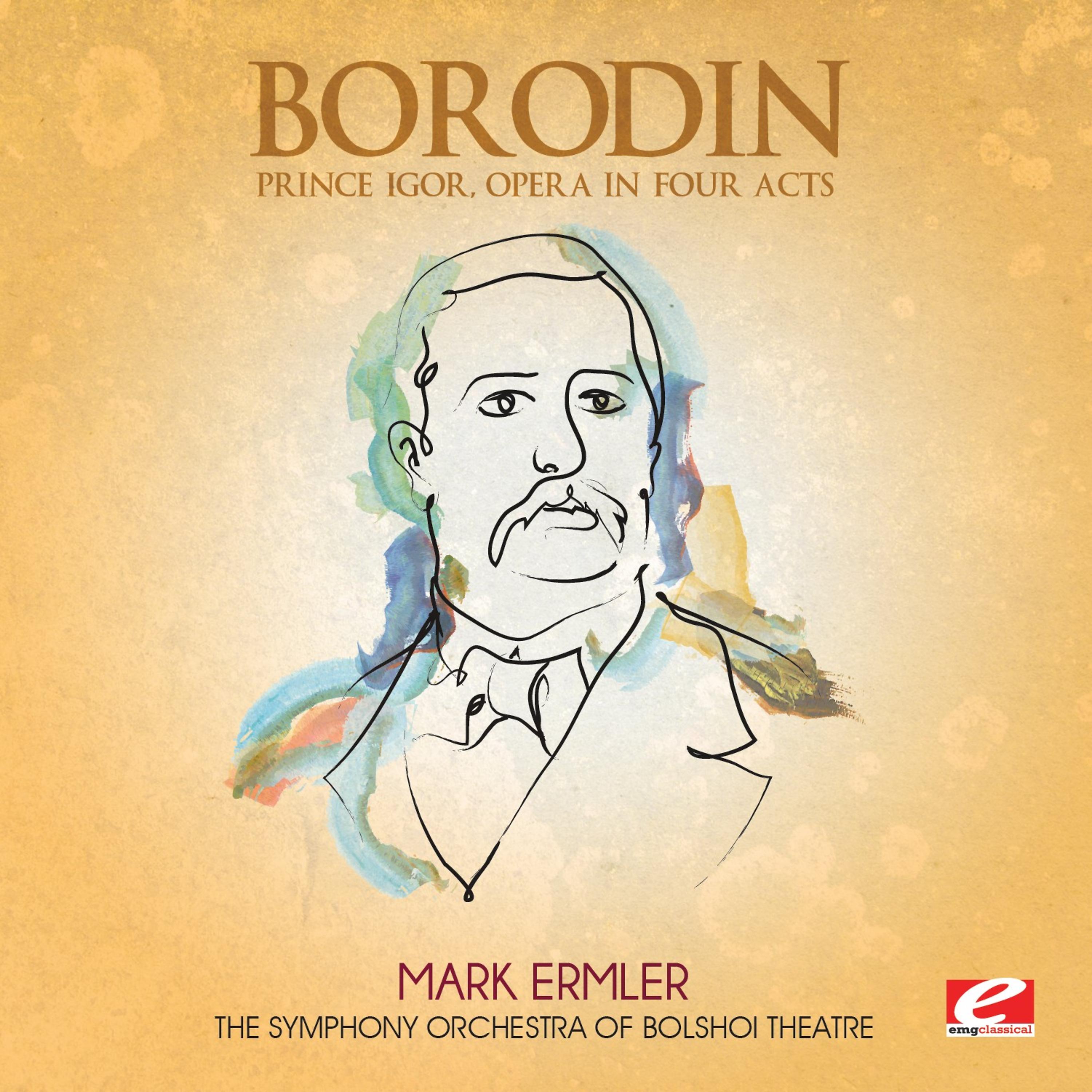 Постер альбома Borodin: Prince Igor, Opera in Four Acts (Digitally Remastered)
