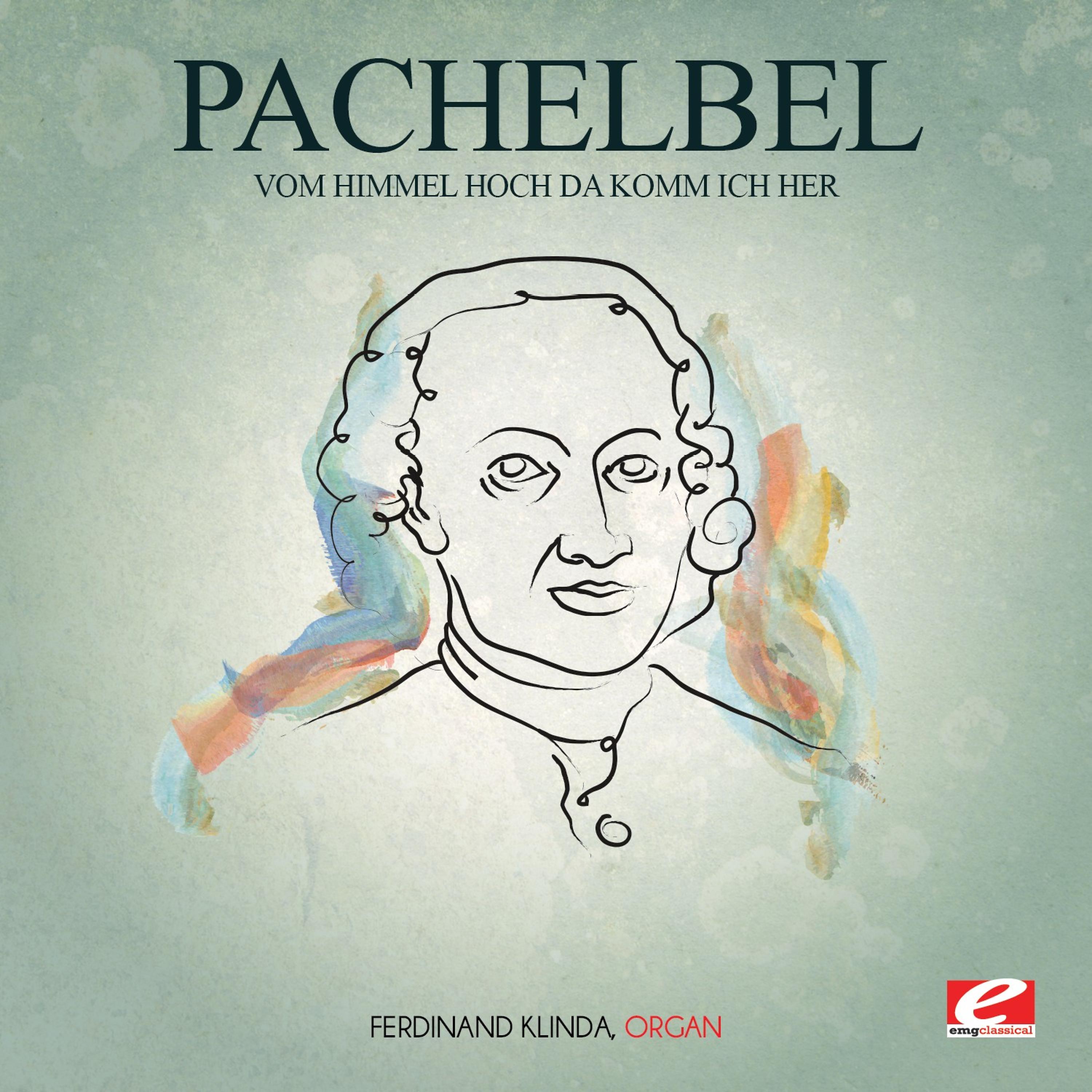 Постер альбома Pachelbel: Vom Himmel Hoch da Komm Ich Her (Digitally Remastered)
