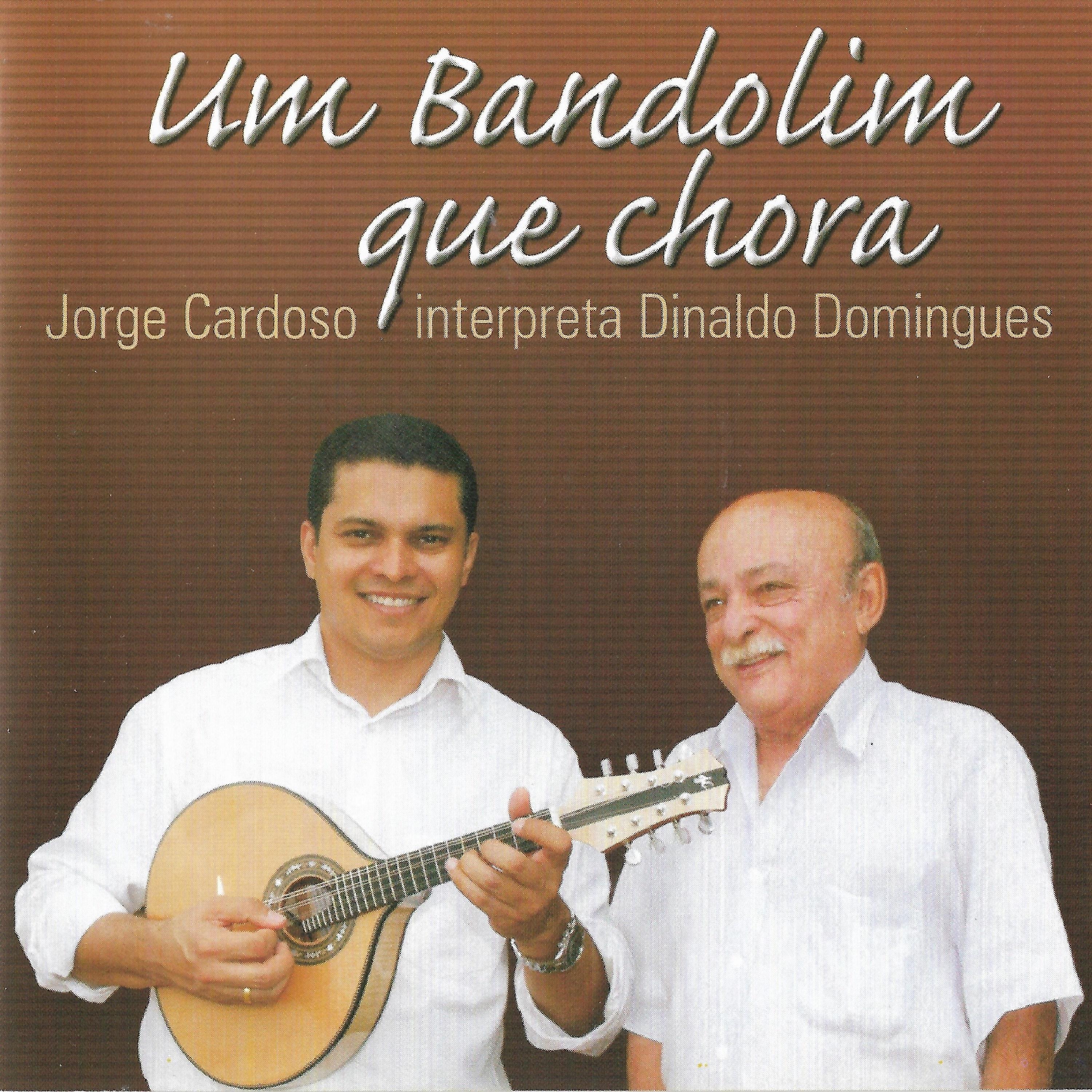 Постер альбома Um Bandolim Que Chora - Jorge Cardoso Interpreta Dinaldo Domingues
