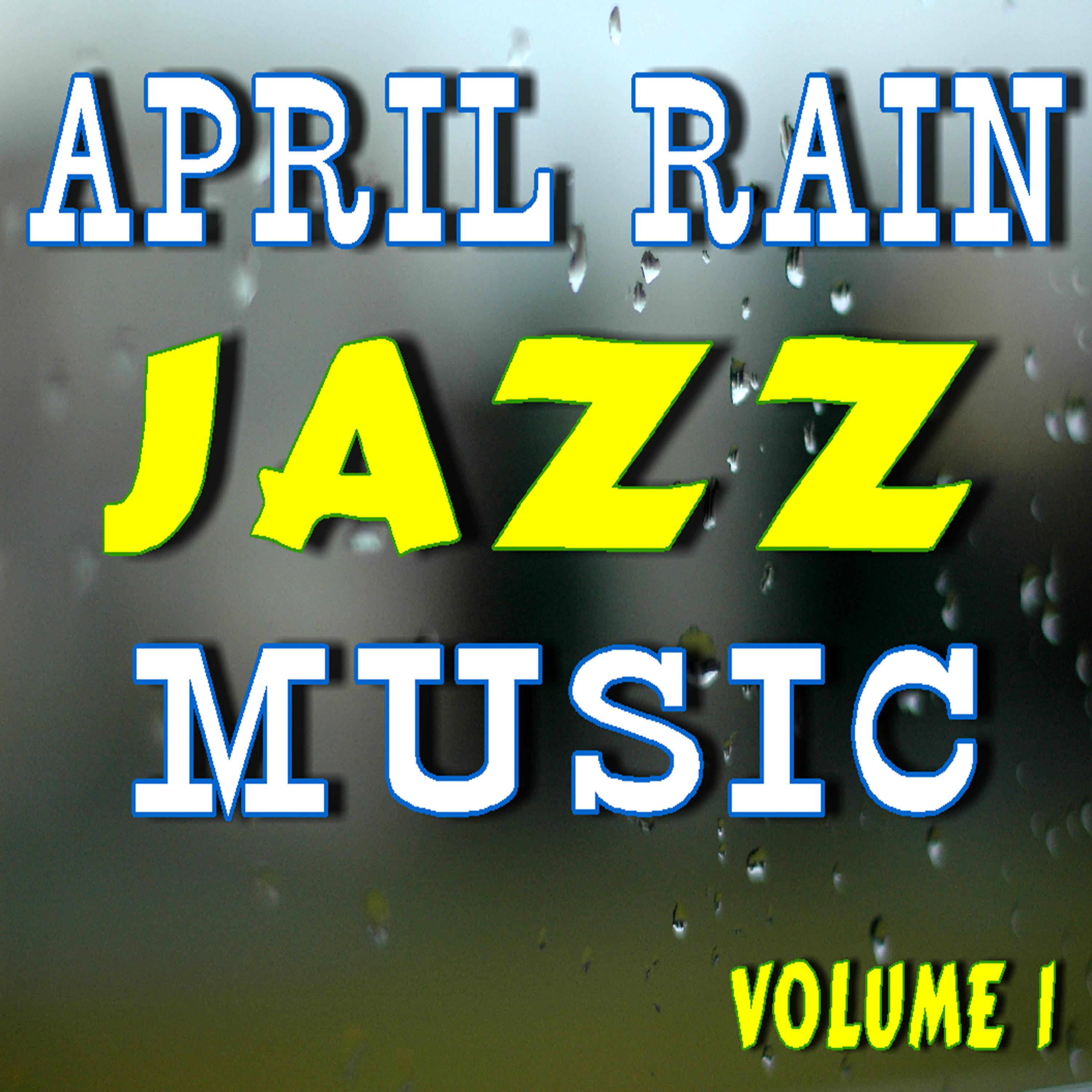 Постер альбома April Rain Jazz Music, Vol. 1