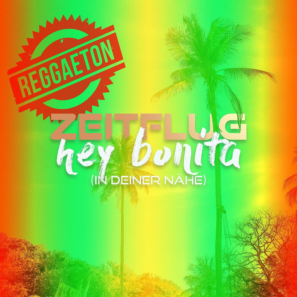 ZEITFLUG - Hey Bonita (In deiner Nähe) [Reggaeton RMX]