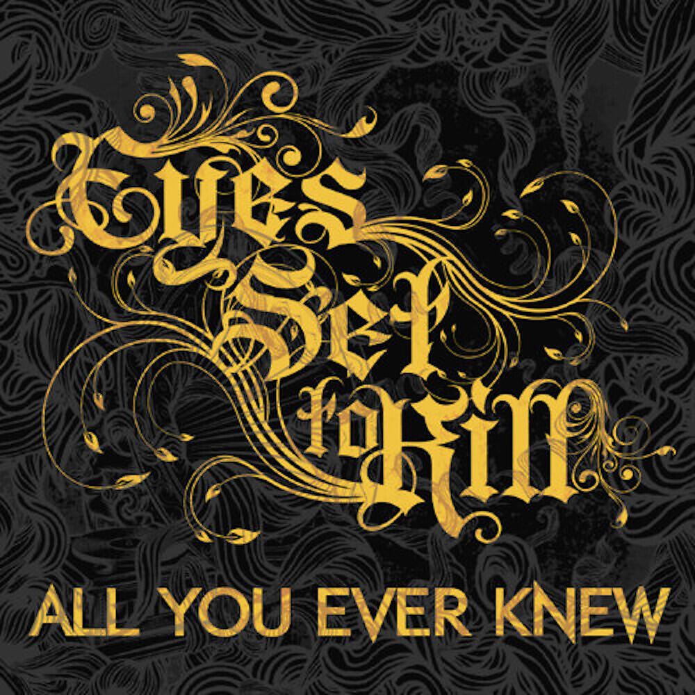 Eyes Set To Kill - All You Ever Knew