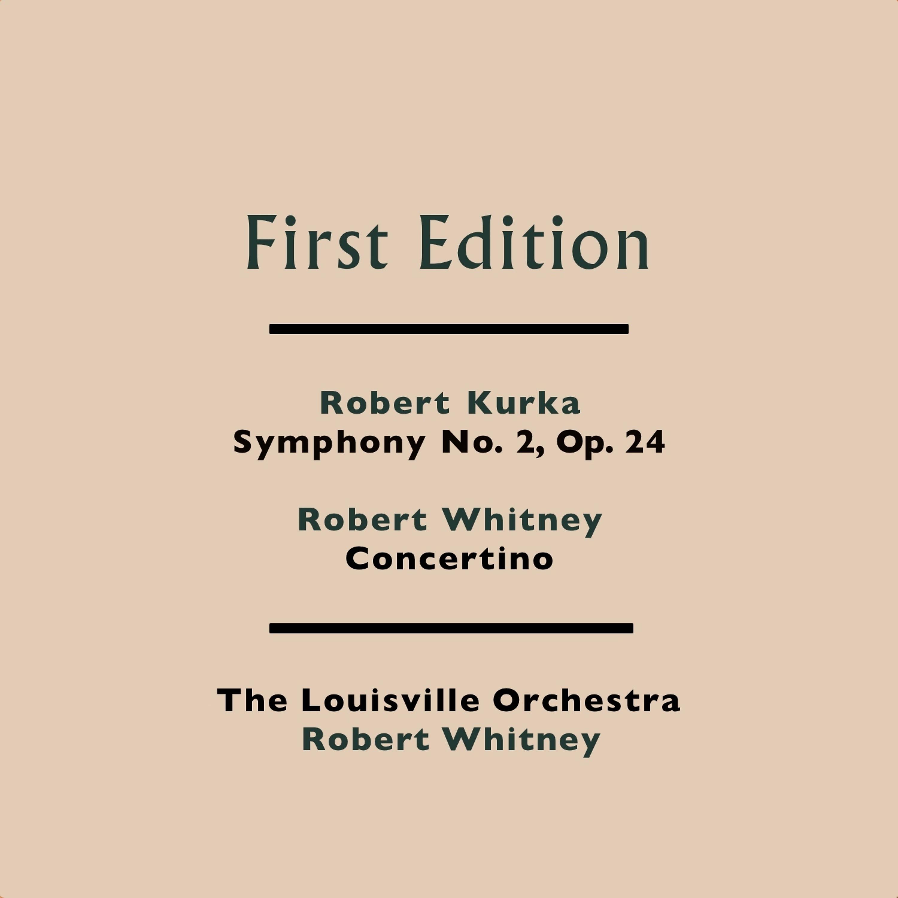 Постер альбома Robert Kurka: Symphony No. 2, Op. 24 - Robert Whitney: Concertino