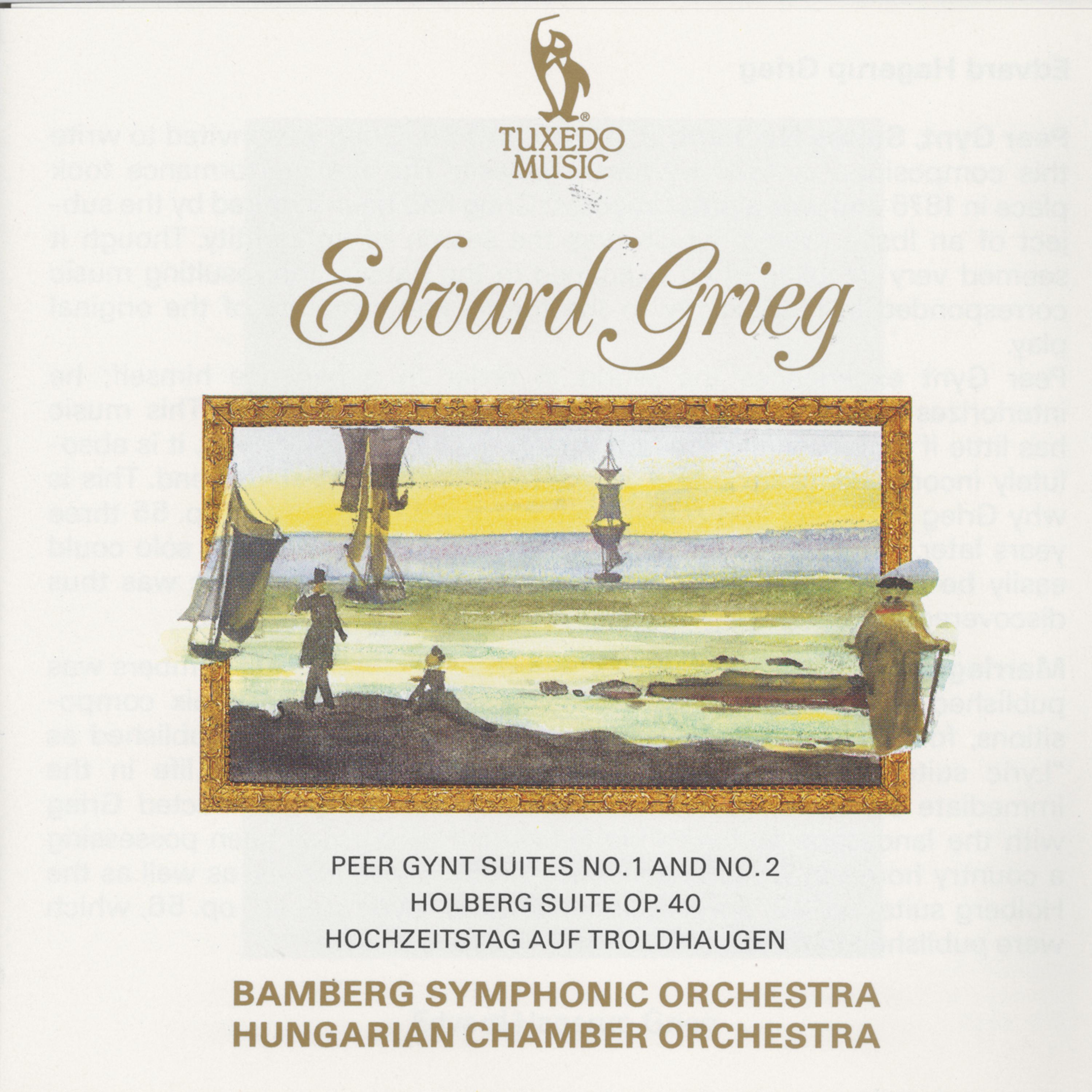 Постер альбома Grieg: Peer Gynt Suites No. 1 & No. 2,  Holberg Suite, Op. 40 & Hochzeitstag auf Troldhaugen