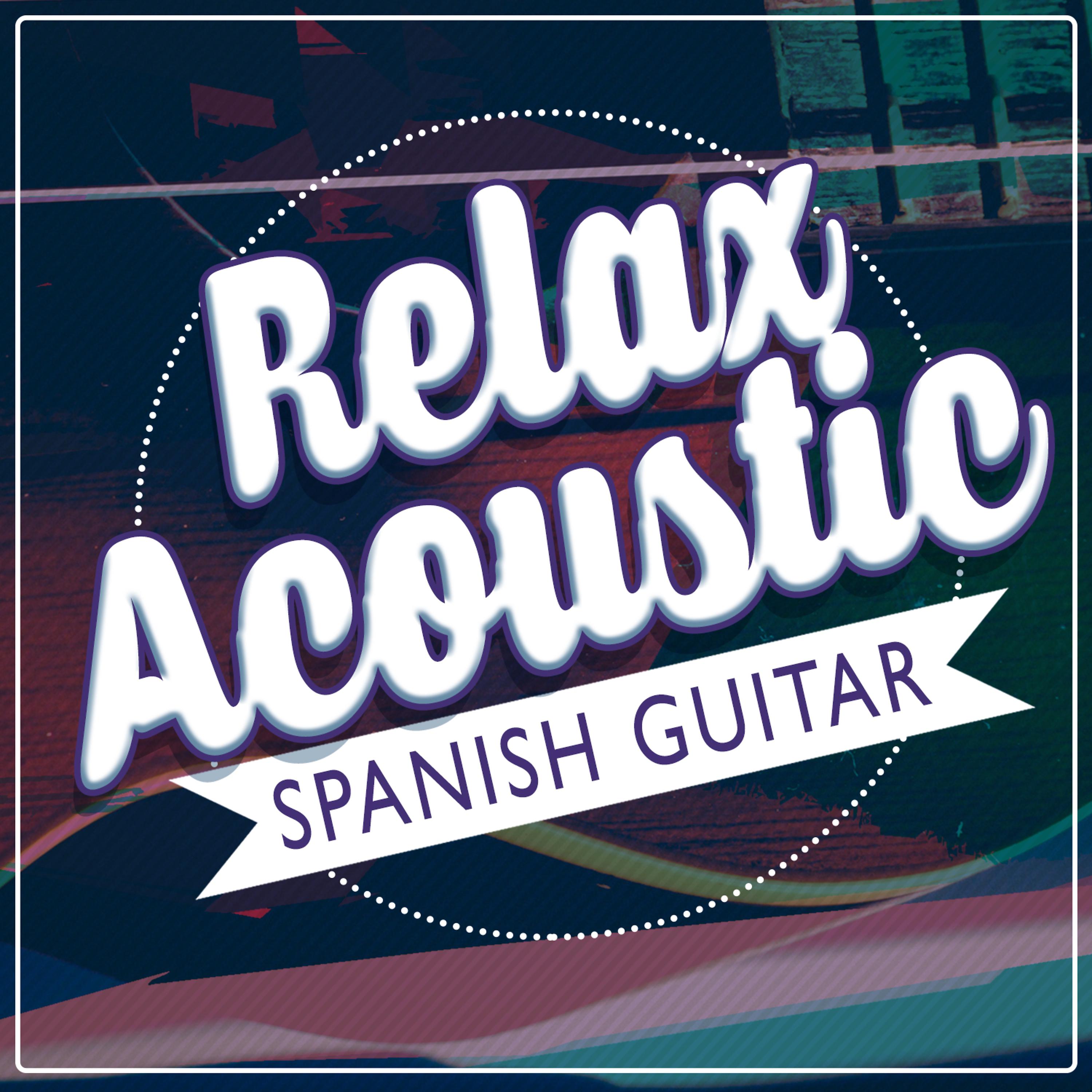 Постер альбома Relax: Acoustic Spanish Guitar