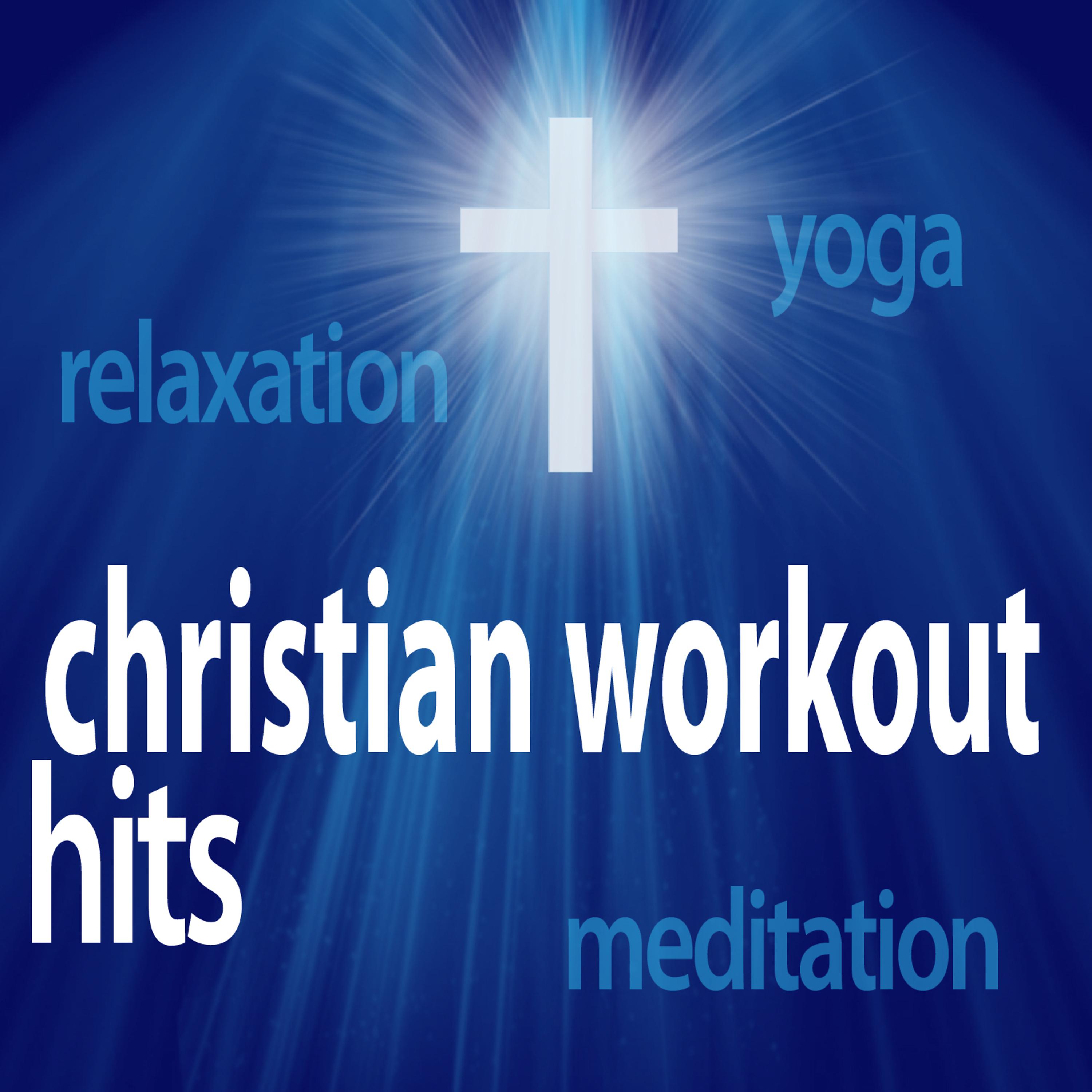 Постер альбома Christian Workout Hits – Instrumental Chillout Remixes (Great for Relaxation + Meditation + Yoga + Massage Therapy)