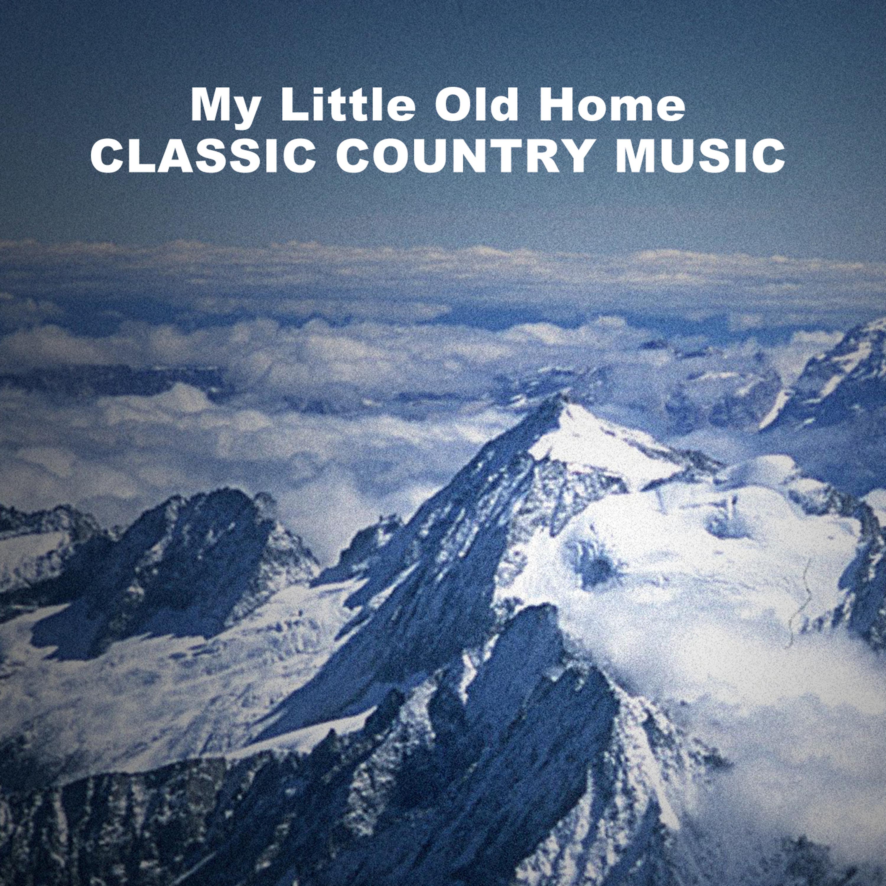 Постер альбома My Little Old Home: Classic Country Music