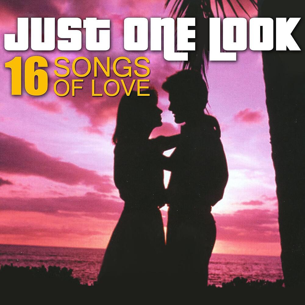 Постер альбома Just One Look - 16 Songs Of Love