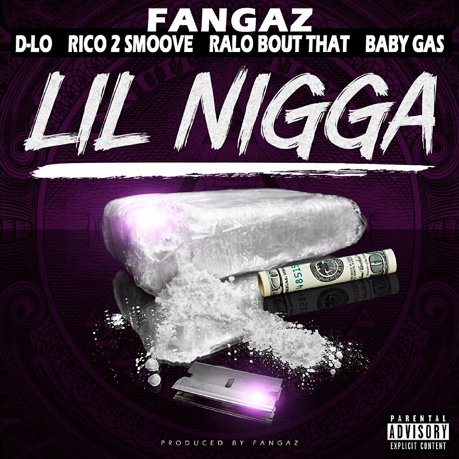 Fangaz - Lil Nigga (feat. D-Lo, Rico 2 Smoove, Ralo Bout That & Baby Gas)