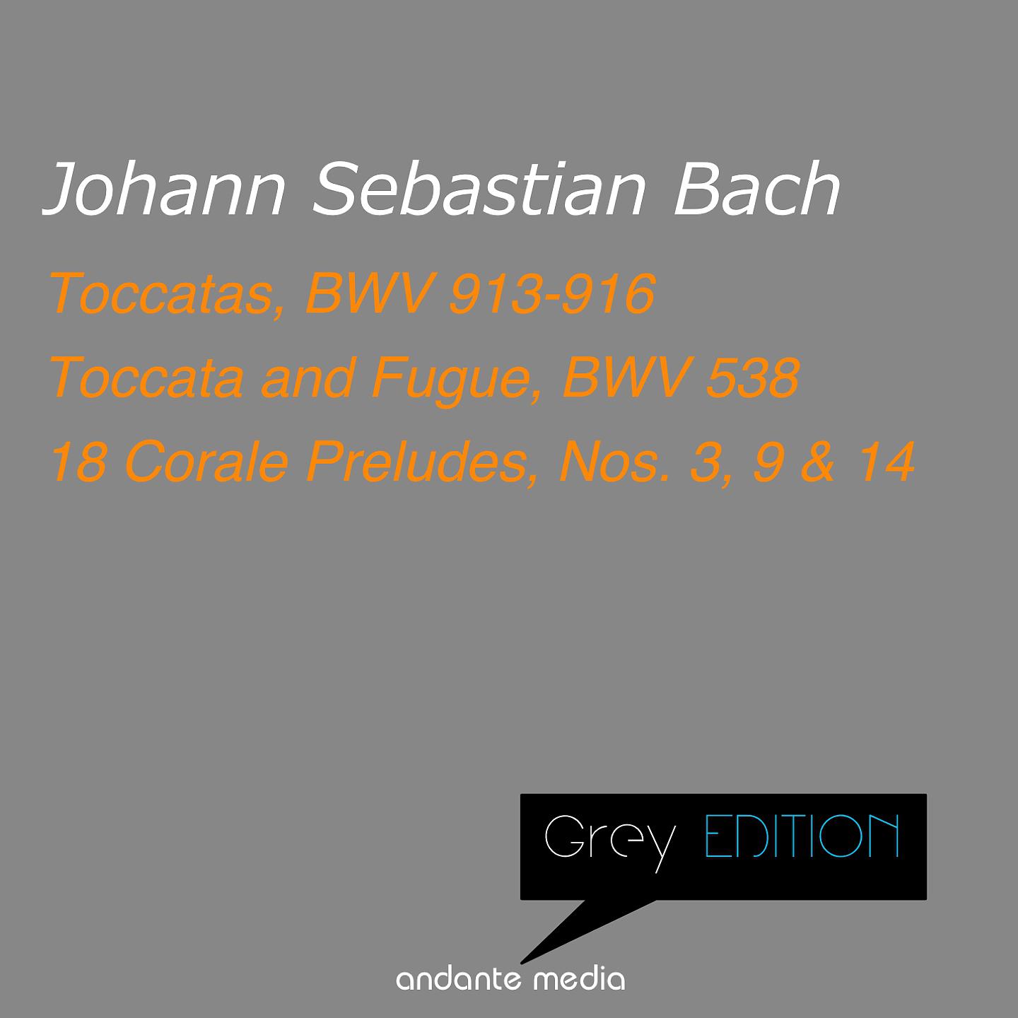 Постер альбома Grey Edition - Bach: Toccatas, BWV 913-916 & Toccata and Fugue "Dorian"