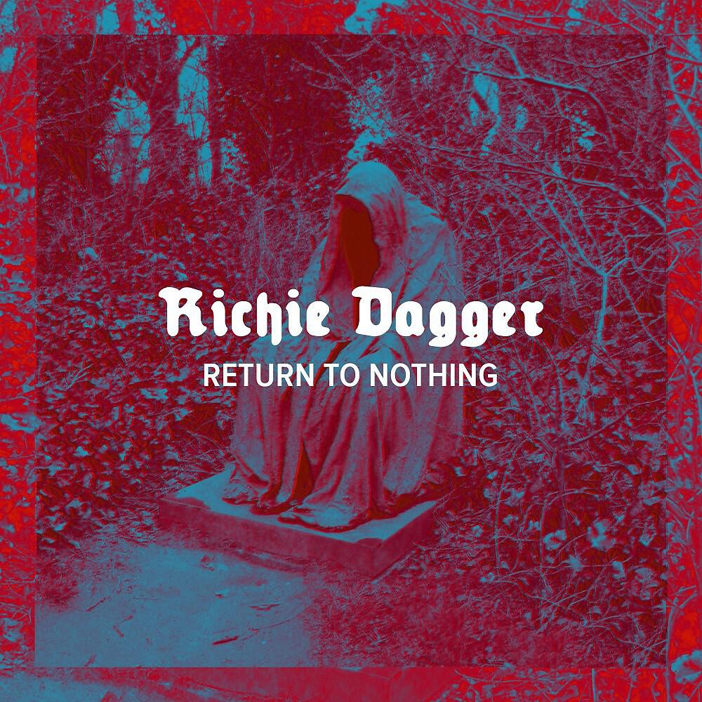 Richie Dagger - Return to Nothing