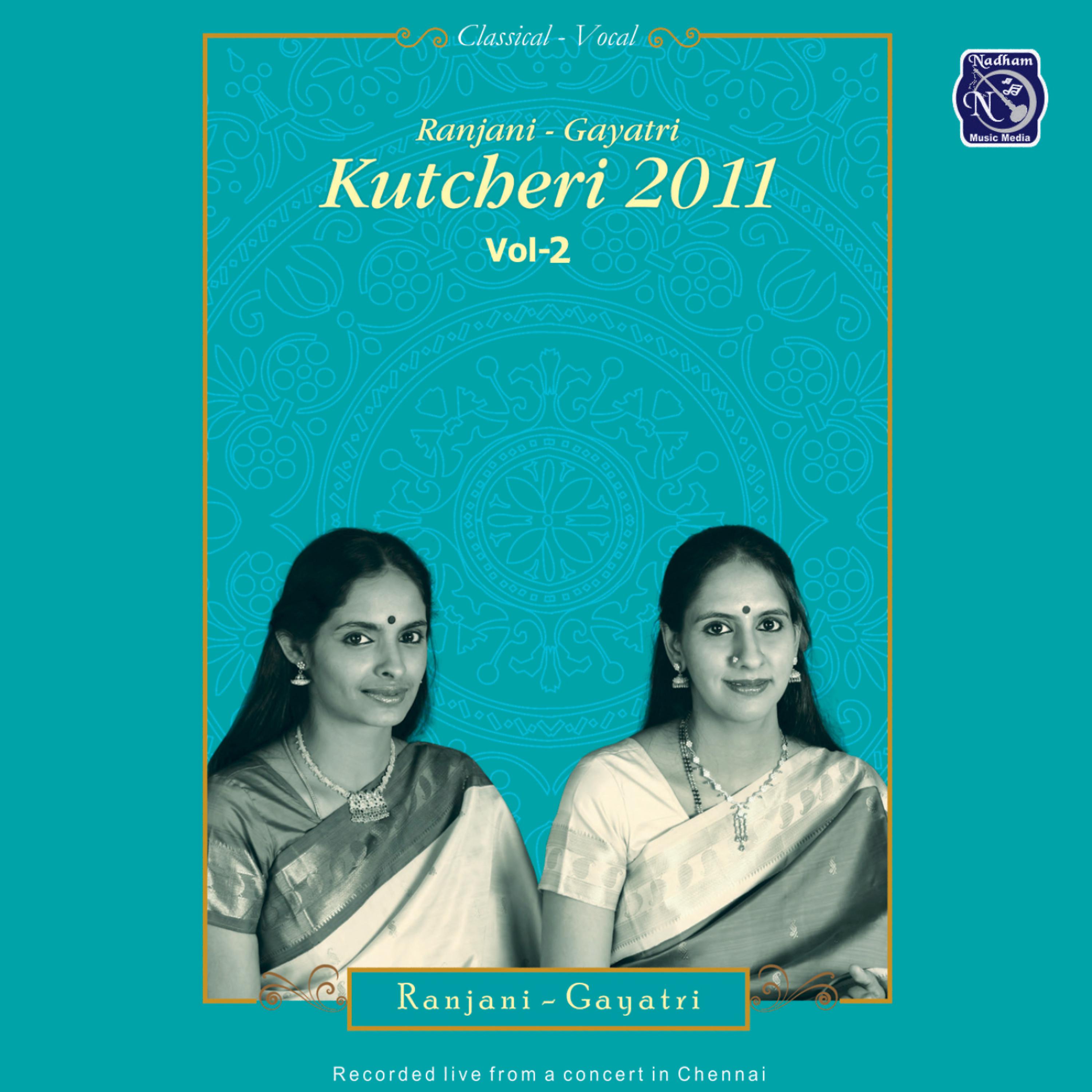 Постер альбома Ranjani,Gayathri Kutcheri - 2011. Vol.2 (Live)