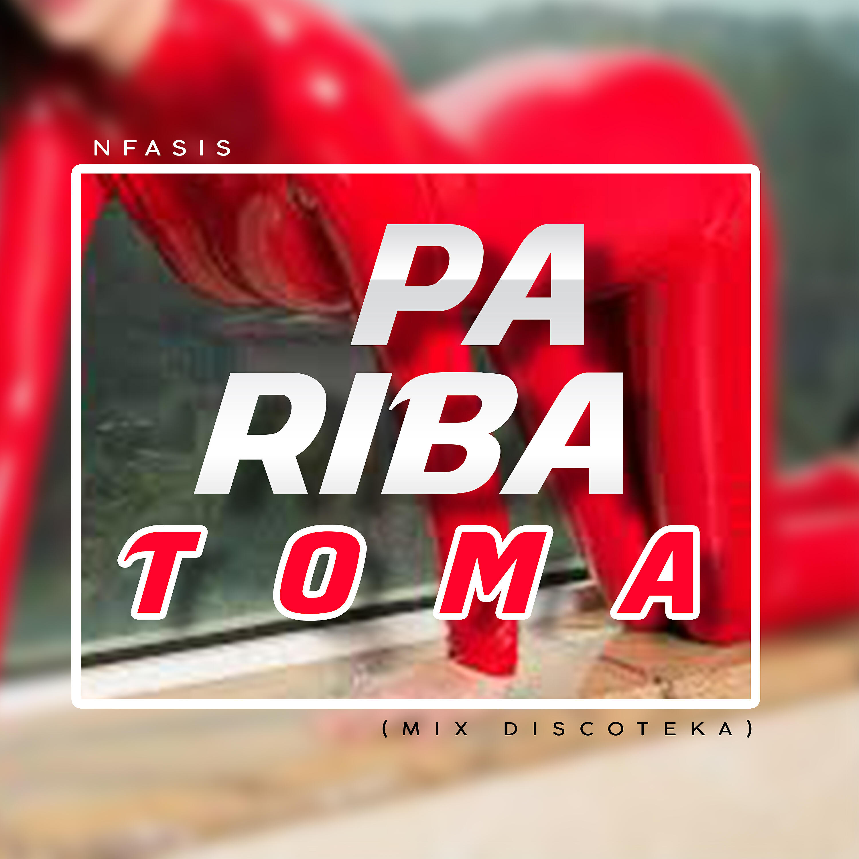 NFasis - Pa Riba Toma (Mix Discoteka)