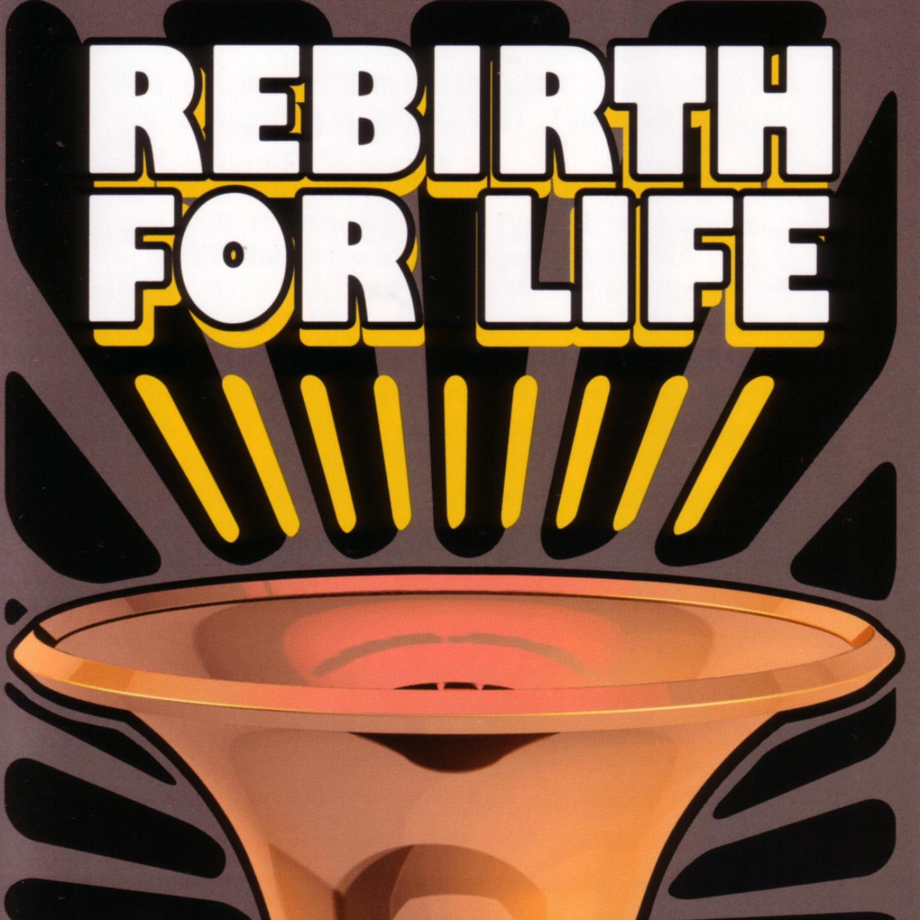 Постер альбома Rebirth For Life