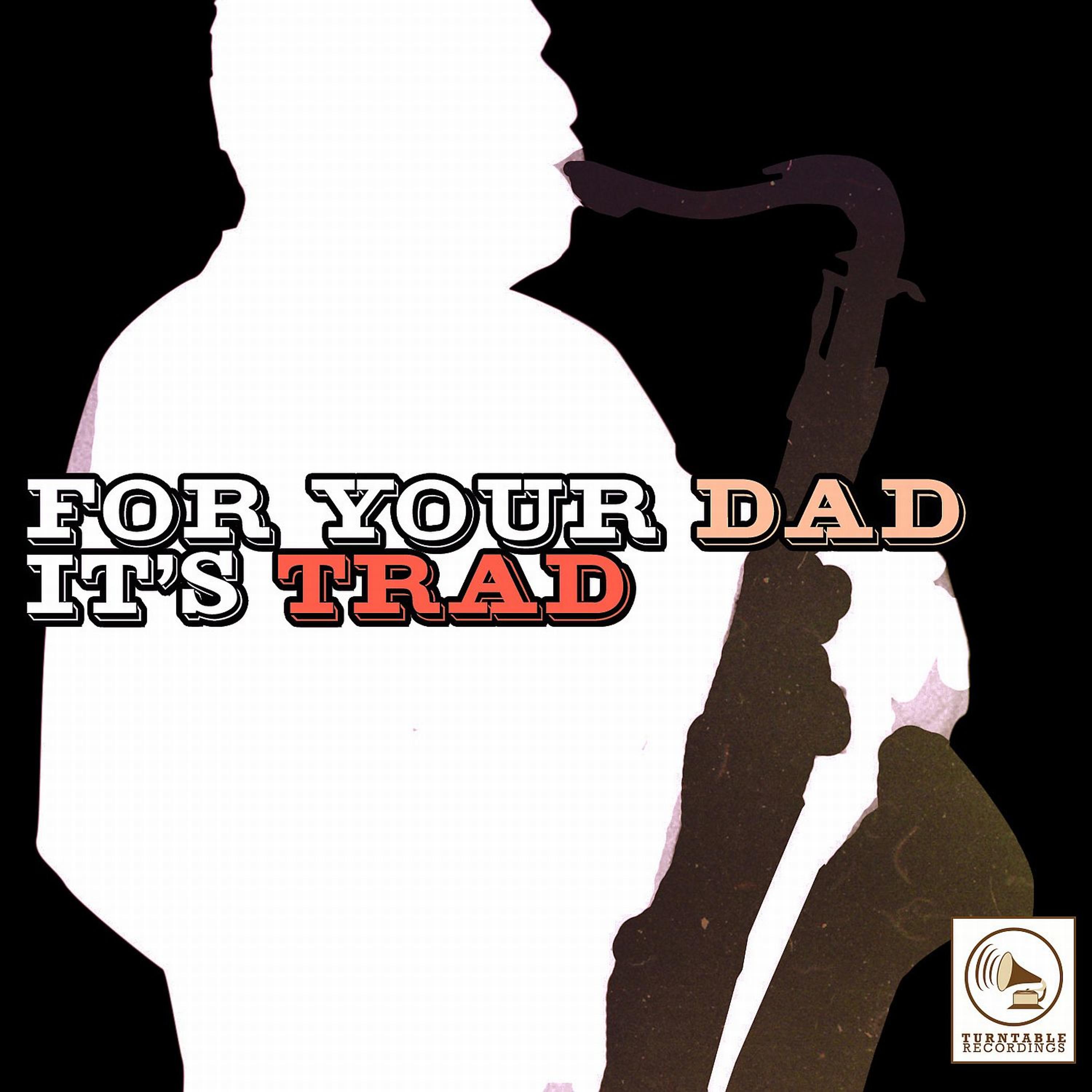 Постер альбома For Your Dad, It's Trad