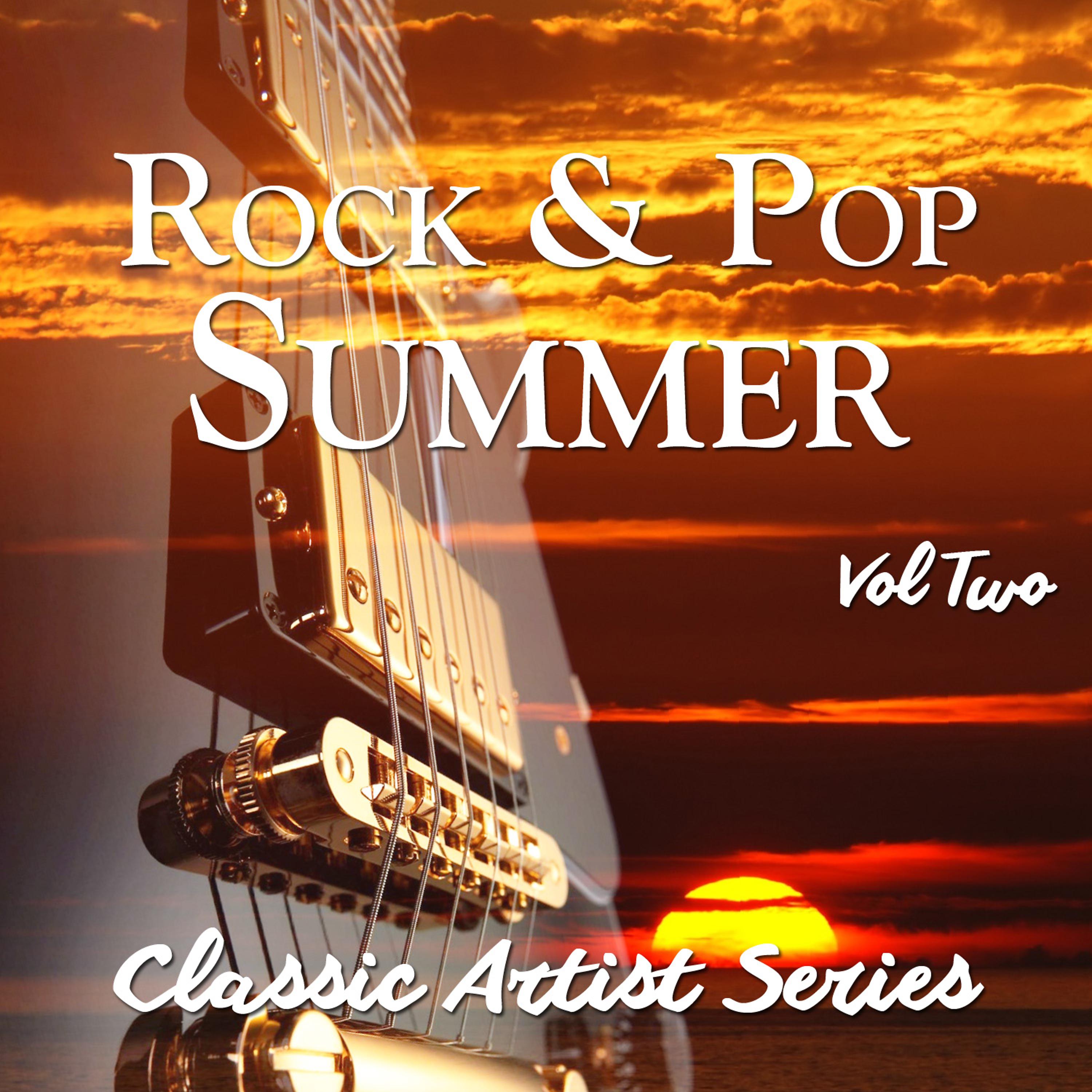 Постер альбома Rock and Pop Summer - Classic Artist Series, Vol. 2