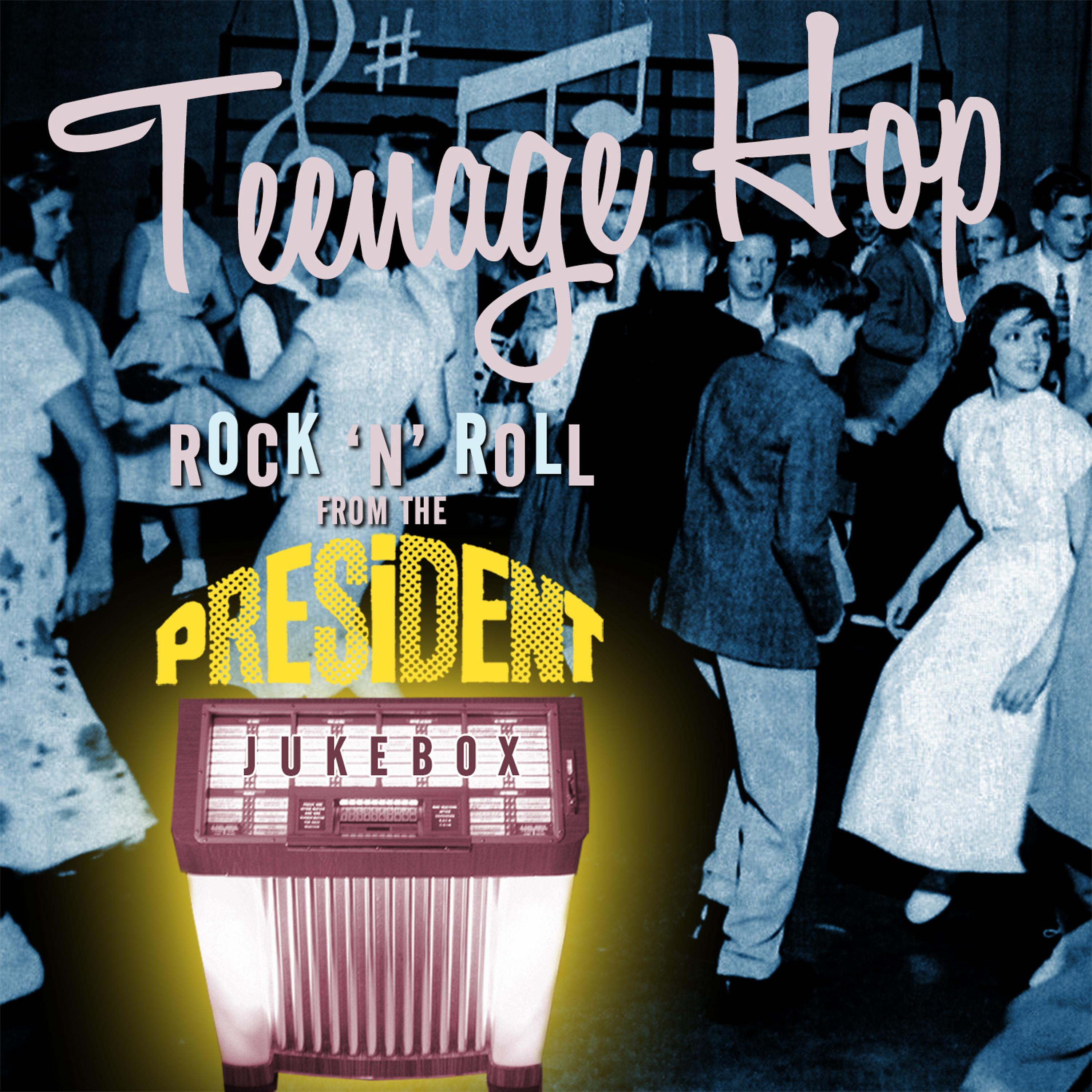Постер альбома Teenage Hop: Rock'n'roll from the President Jukebox