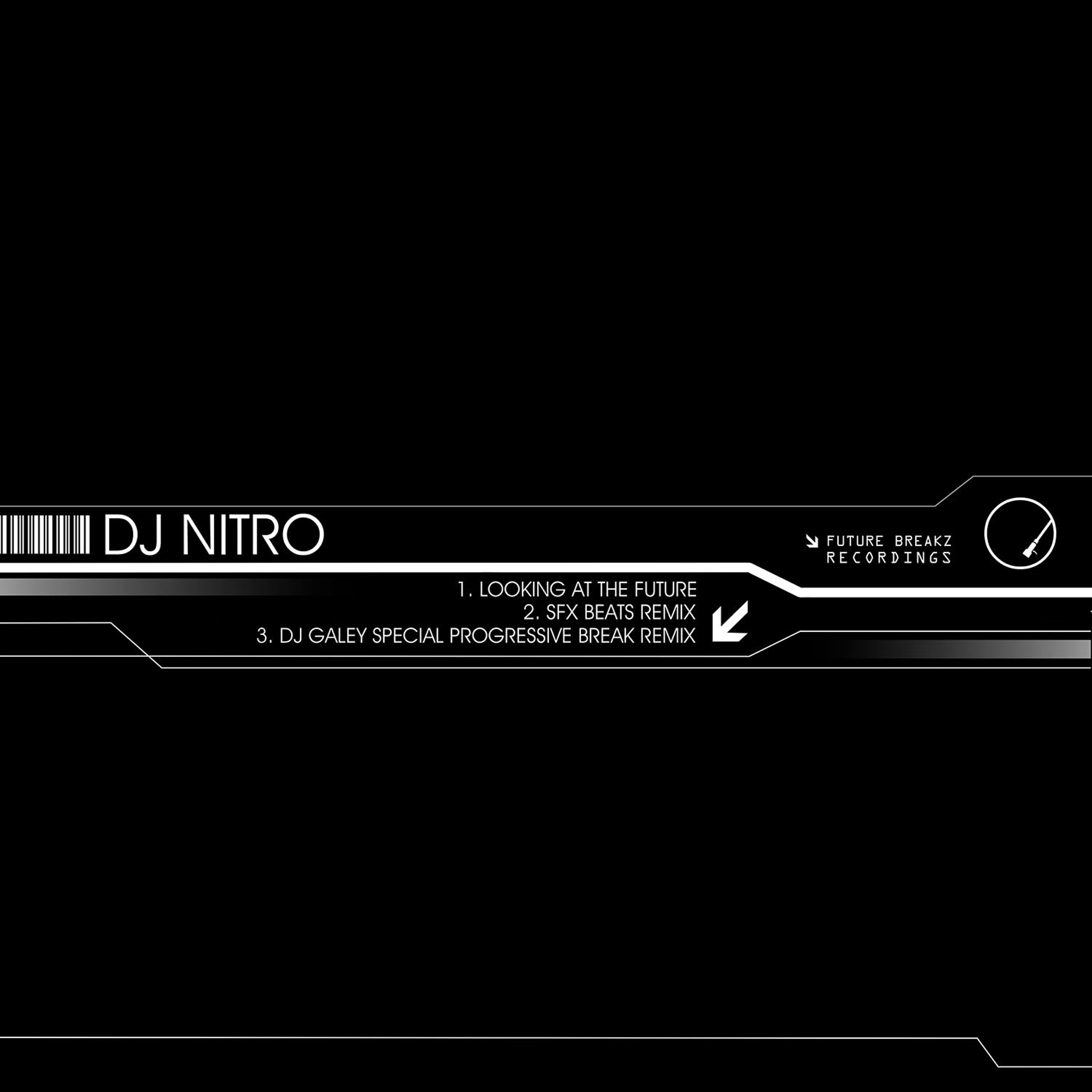 DJ Nitro - Looking at the Future (DJ Galey Special Progressive Break Remix)