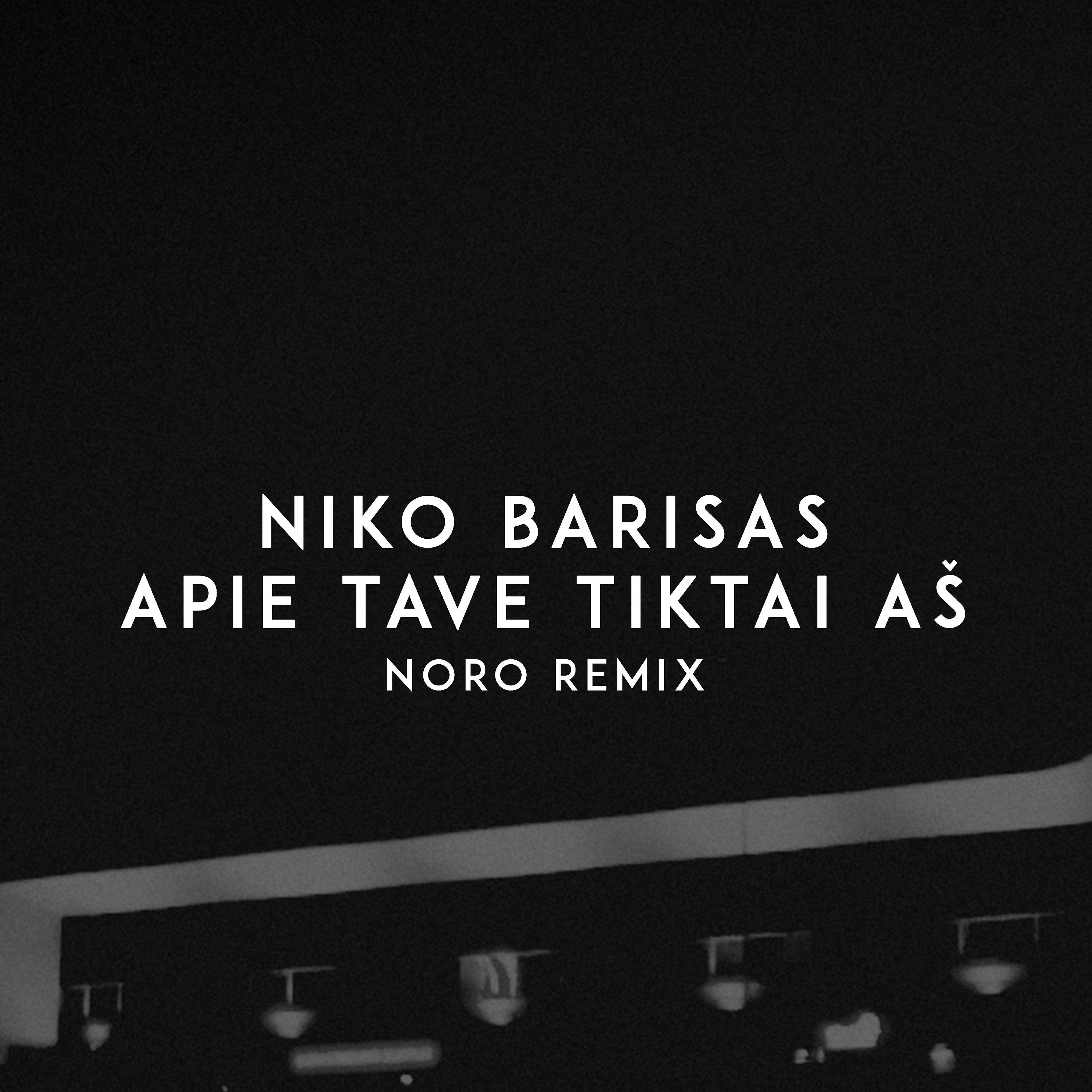 Niko Barisas - Apie Tave Tiktai Aš (Noro Remix)