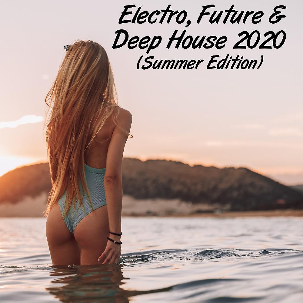 Постер альбома Electro, Future & Deep House 2020 (Summer Edition)