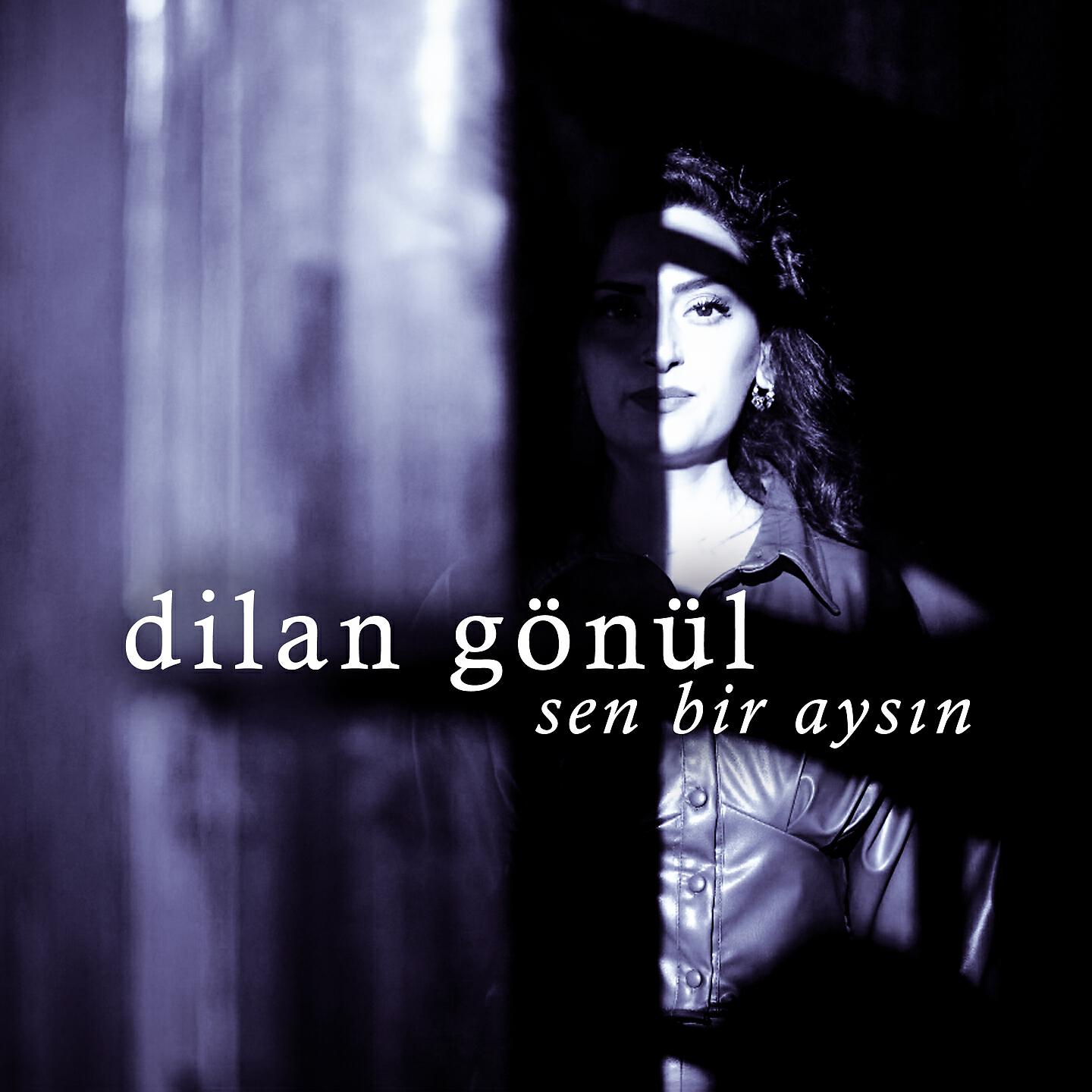 Dilan Gönül - Sen Bir Aysın