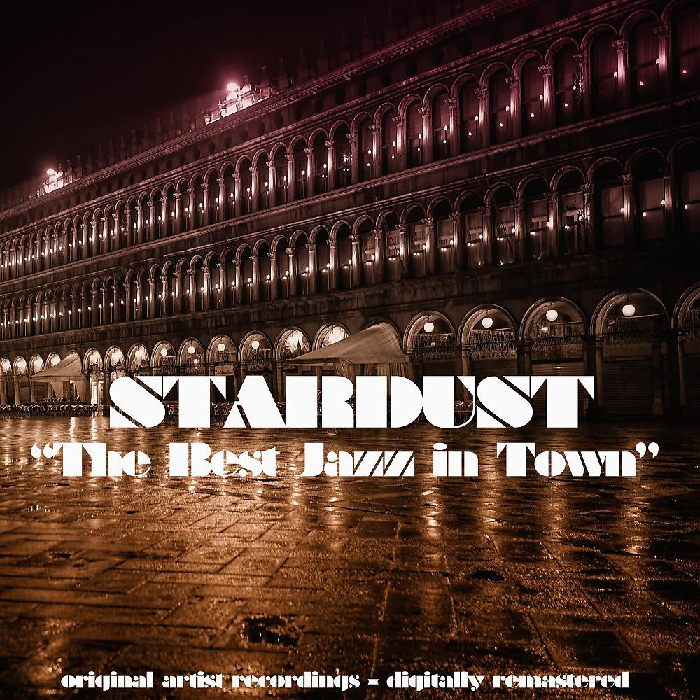 Постер альбома Stardust (The Best Jazz in Town)