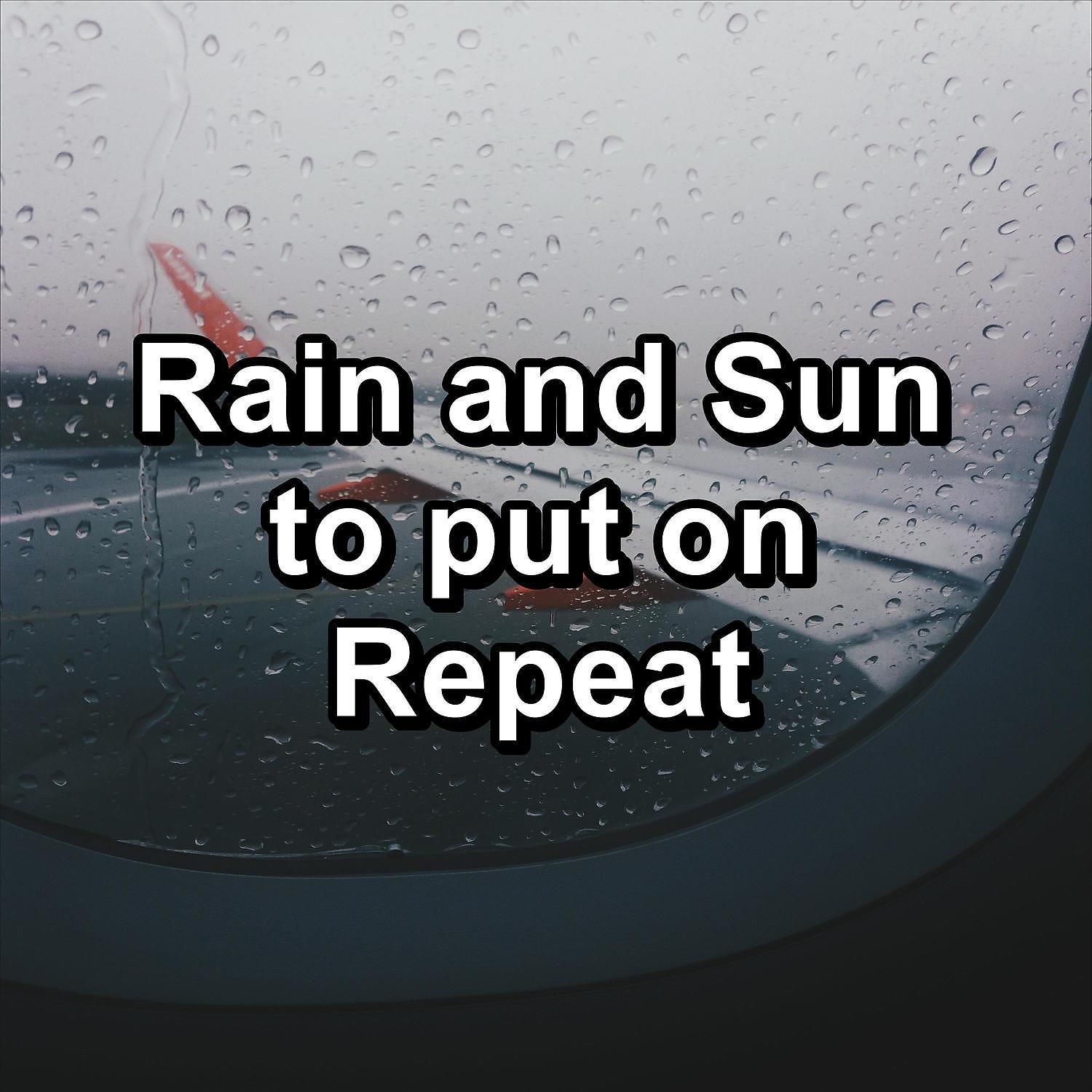 Постер альбома Rain and Sun to put on Repeat