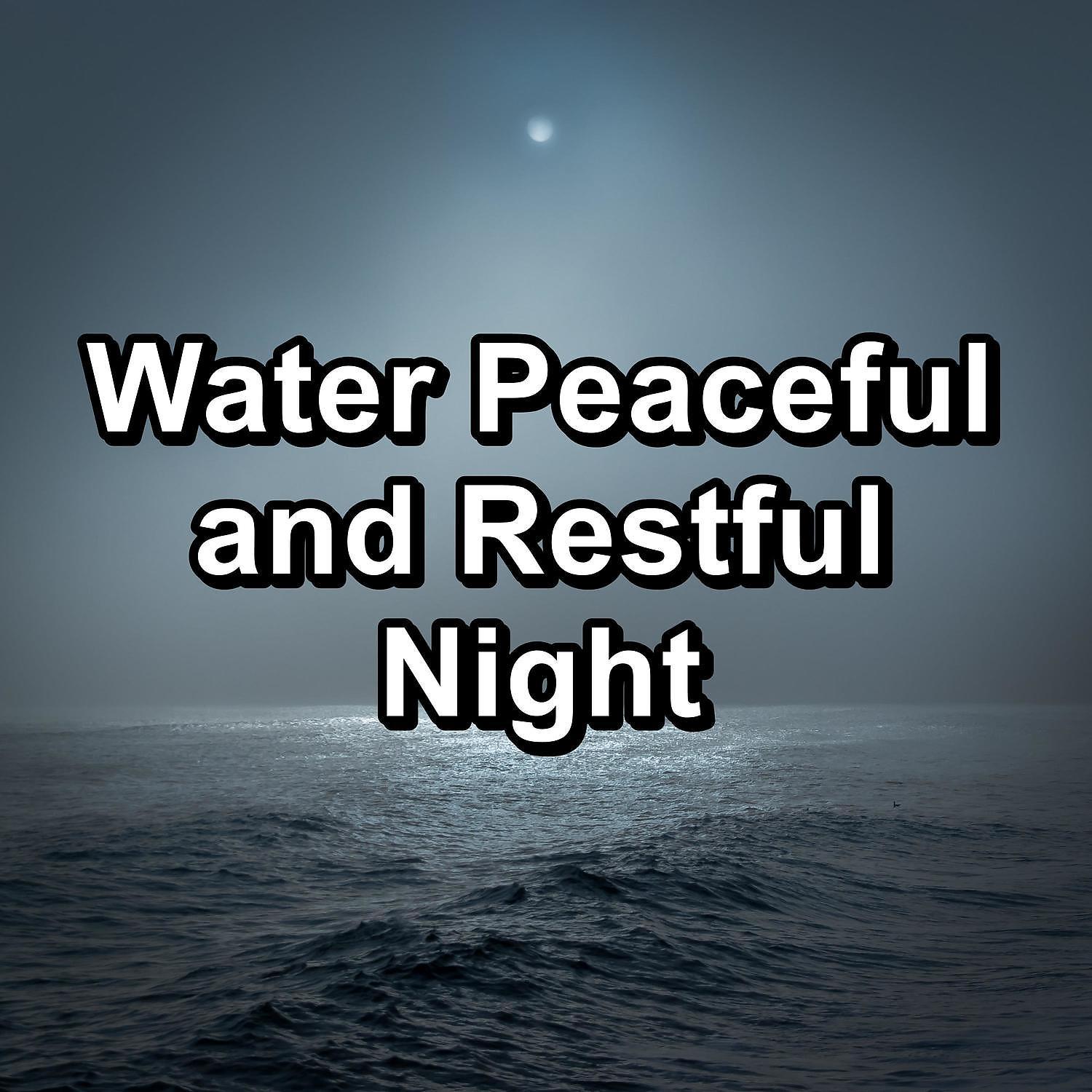 Постер альбома Water Peaceful and Restful Night