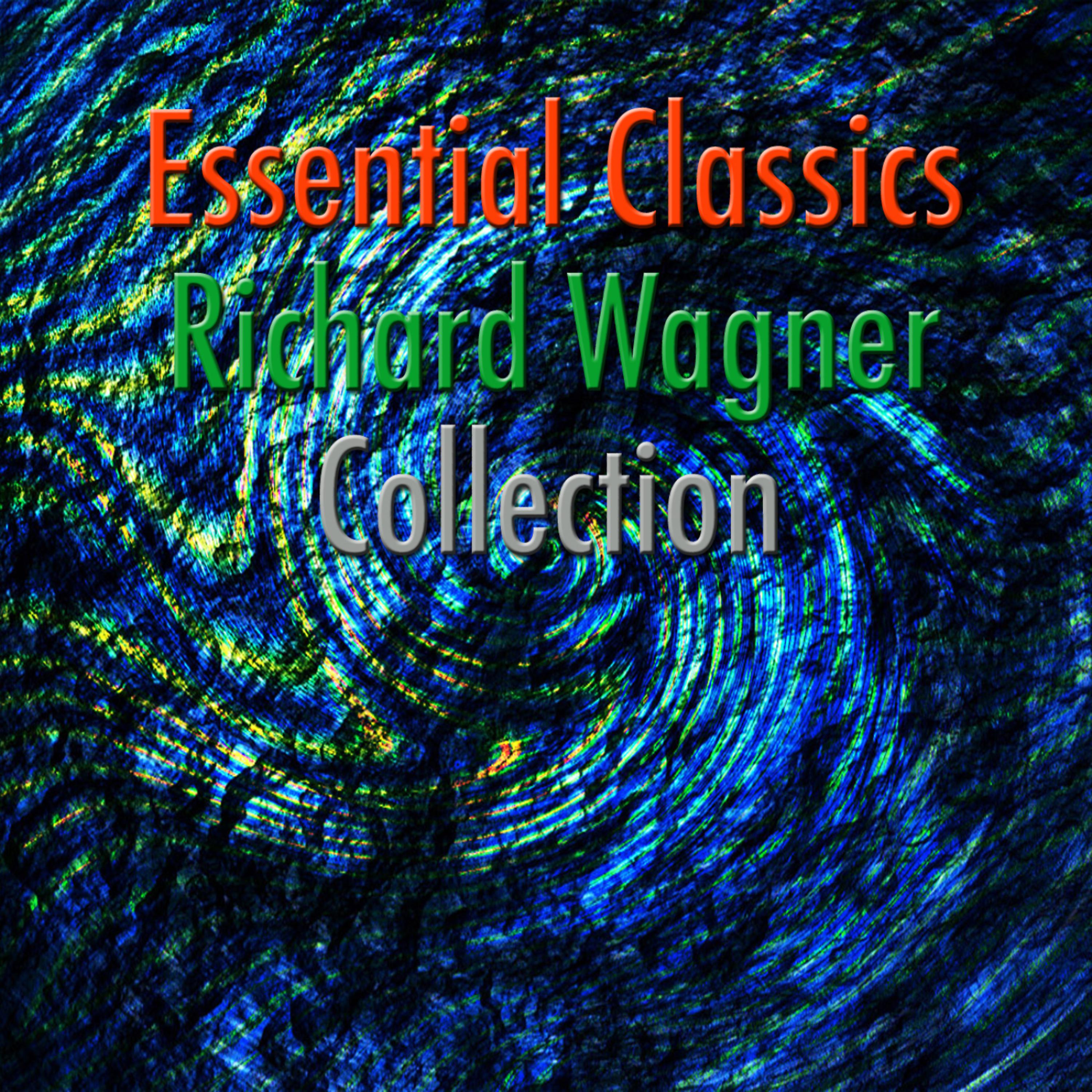 Постер альбома Essential Classics Richard Wagner Collection