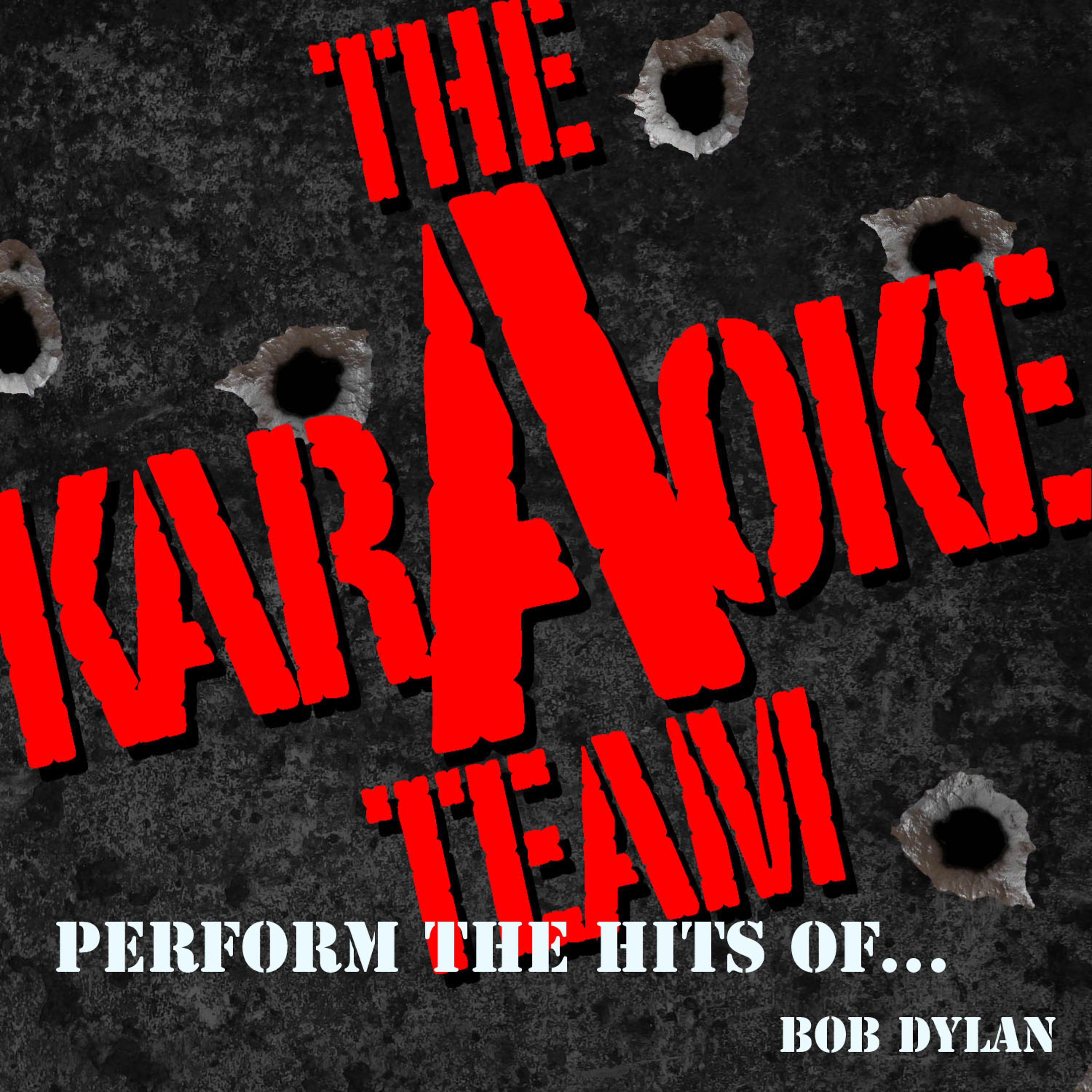 Постер альбома The Karaoke a Team Perform the Hits of Bob Dylan