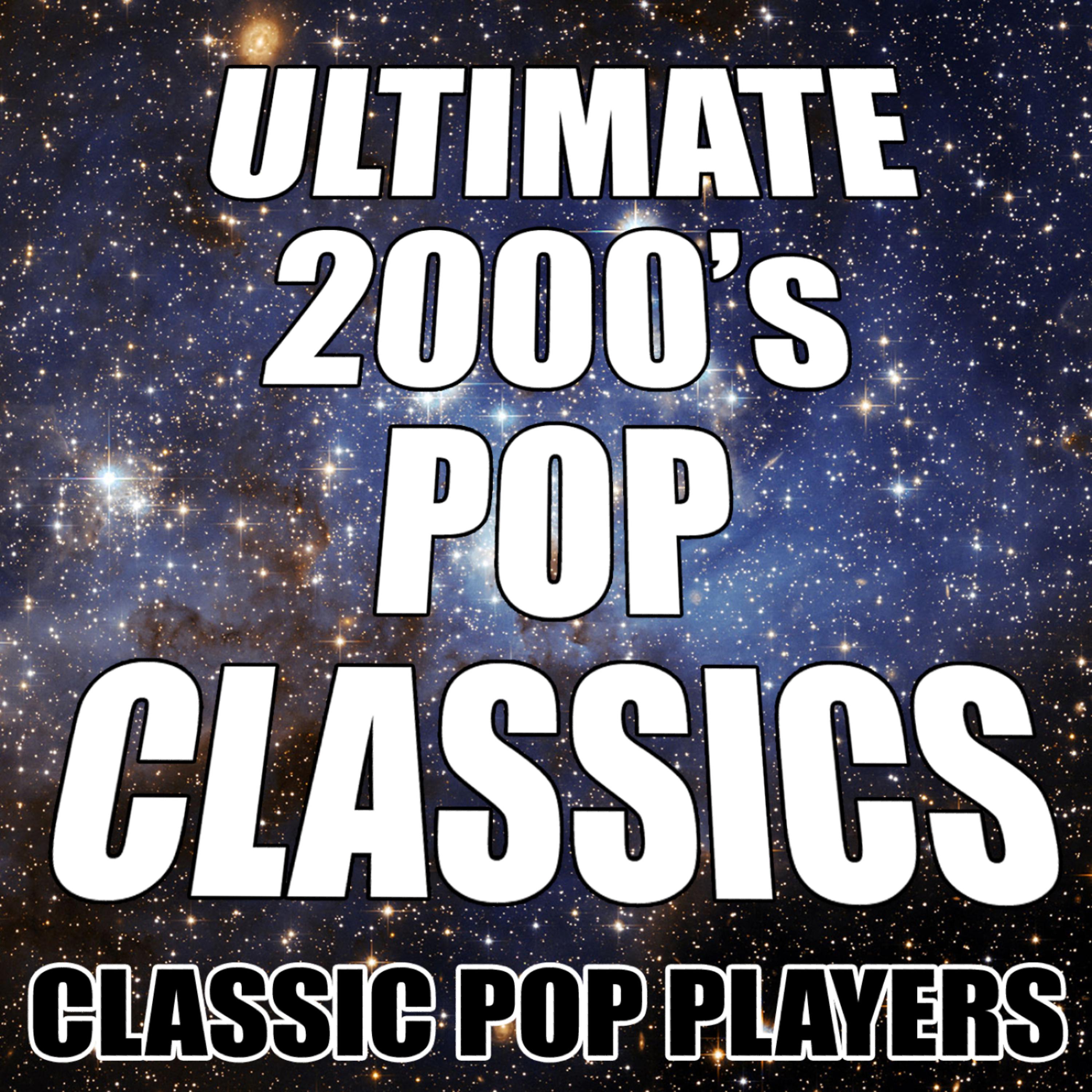 Постер альбома Ultimate 2000's Pop Classics