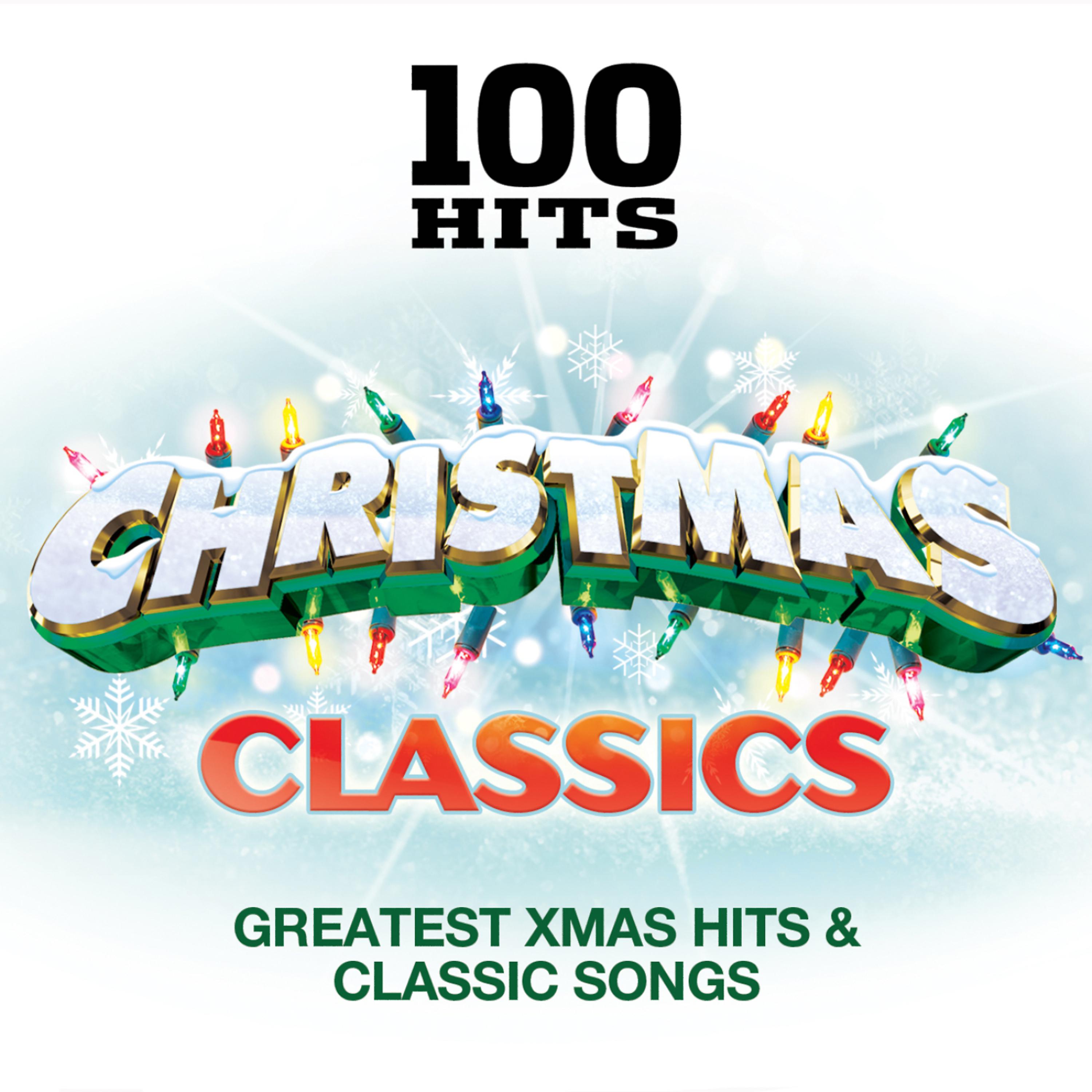 Постер альбома 100 Hits – Christmas Classics - Classic Xmas Hits & Greatest Songs
