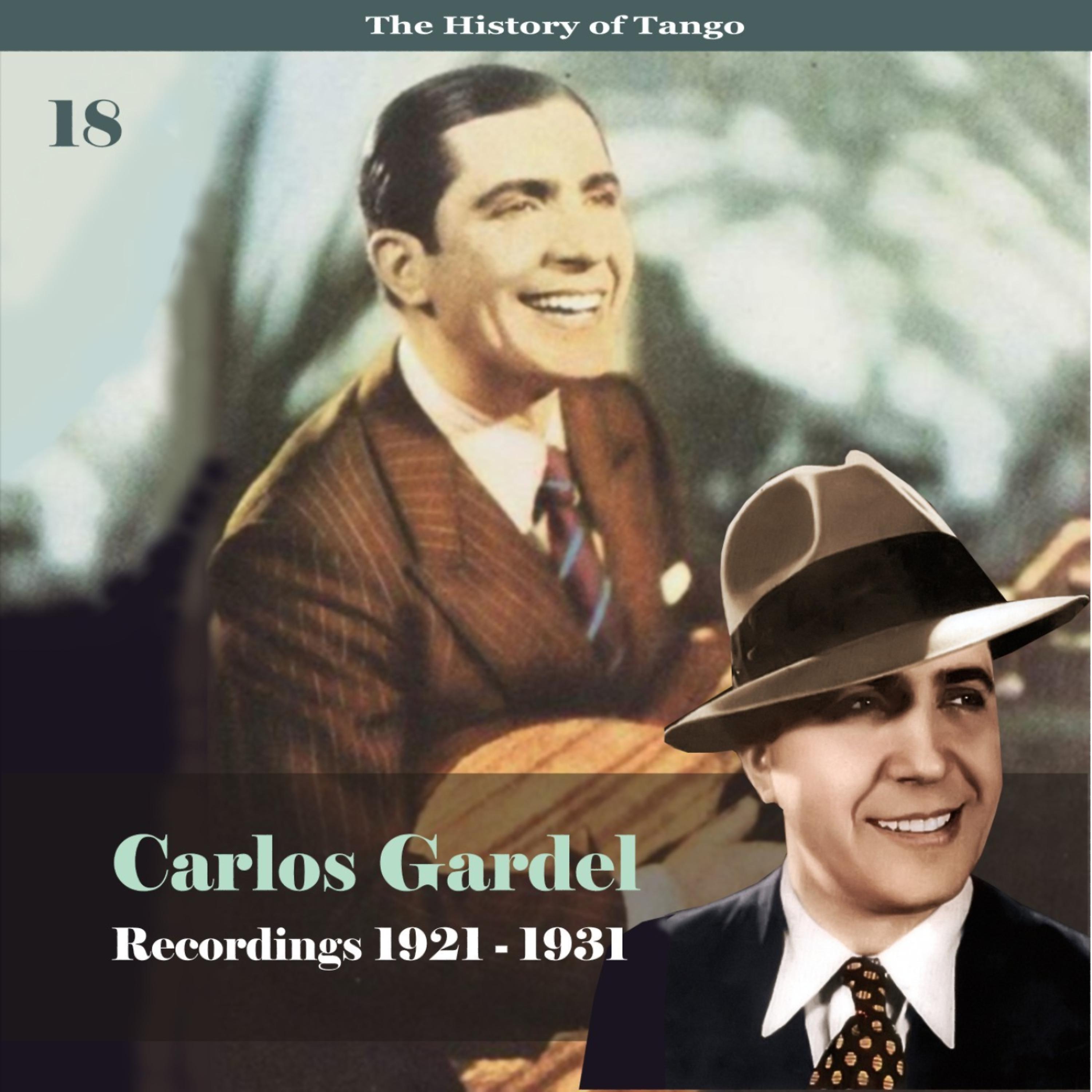 Постер альбома The History of Tango - Carlos Gardel Volume 18 / Recordings 1921 - 1931