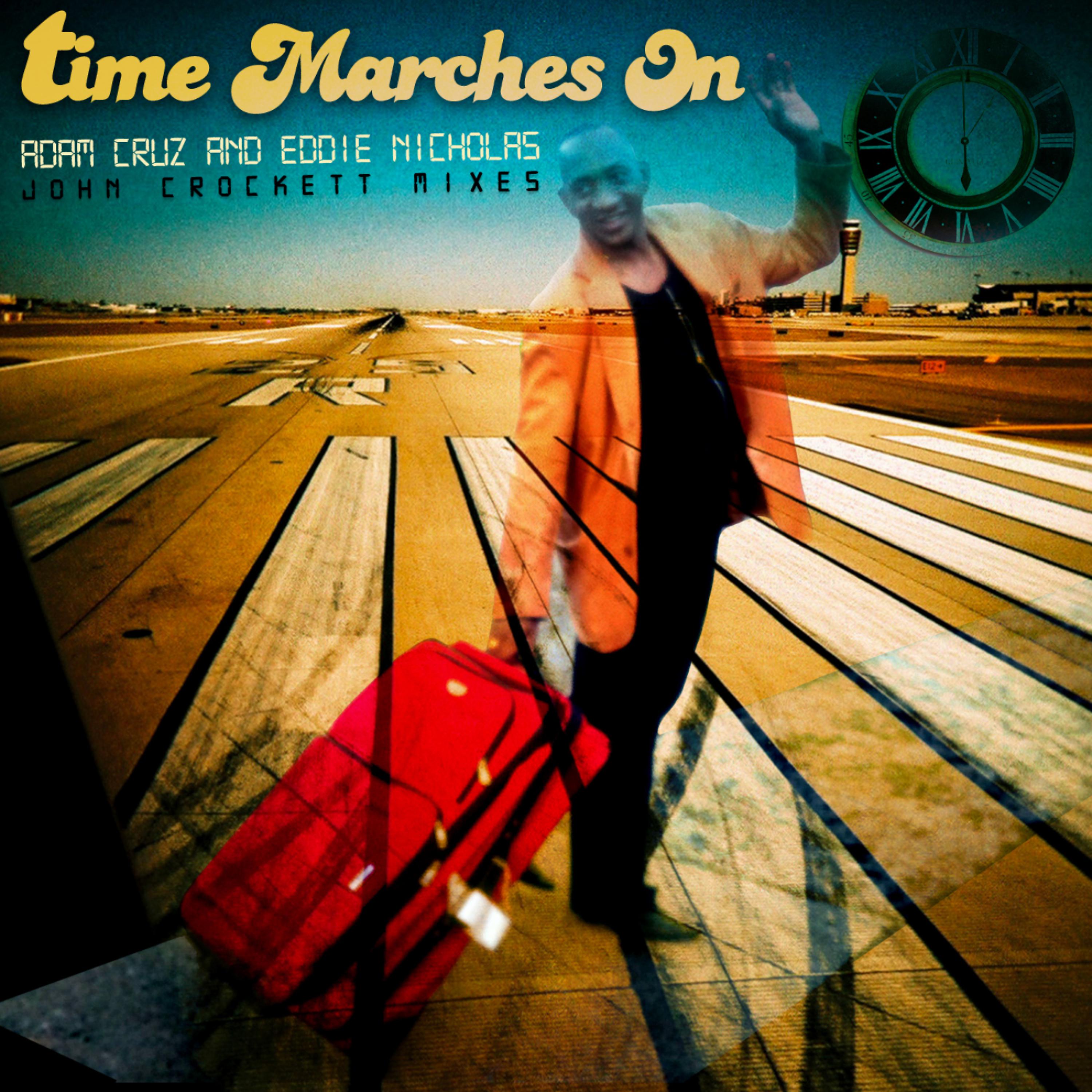 Постер альбома Time Marches On (w John Crockett Mixes)