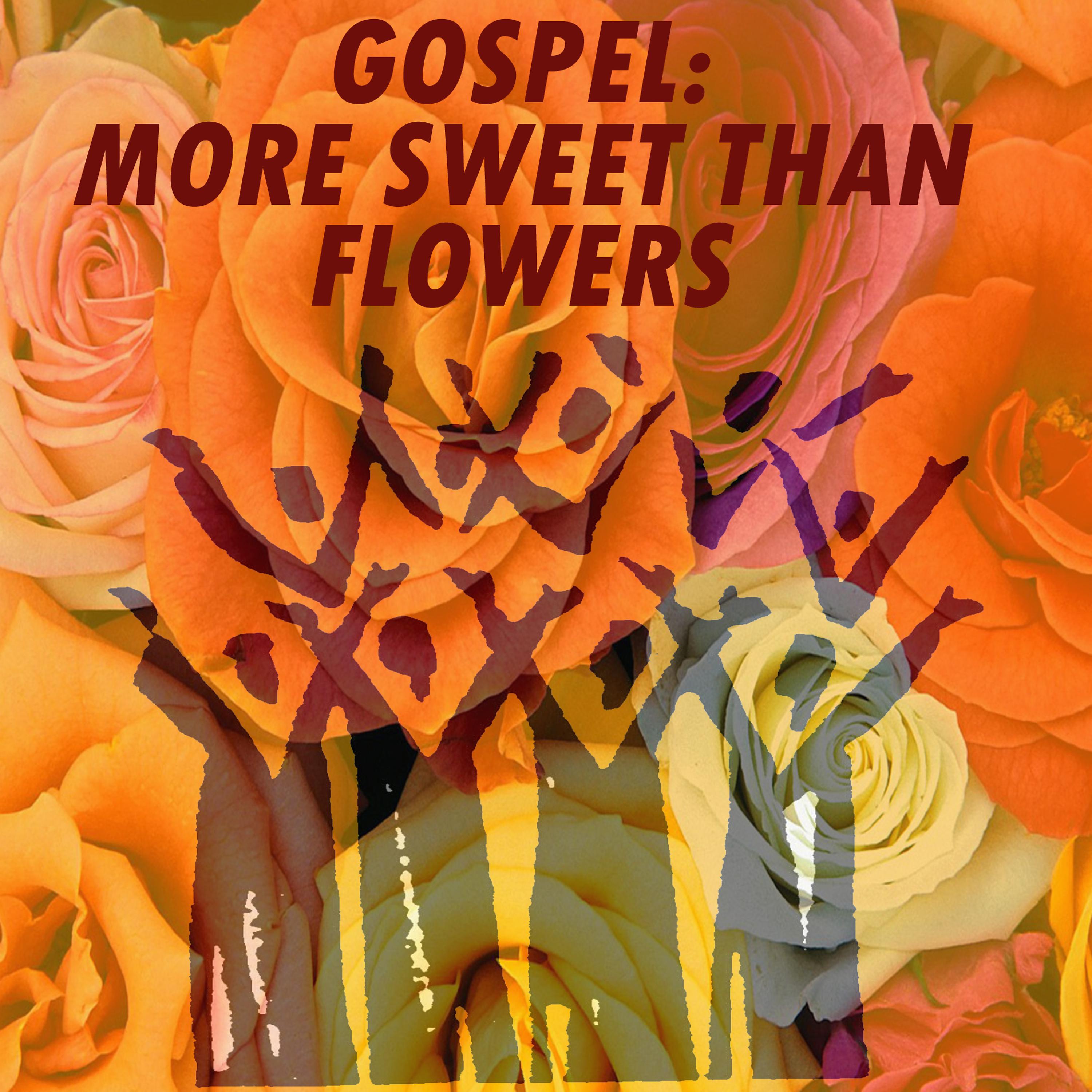 Постер альбома Gospel: More Sweet Than Flowers
