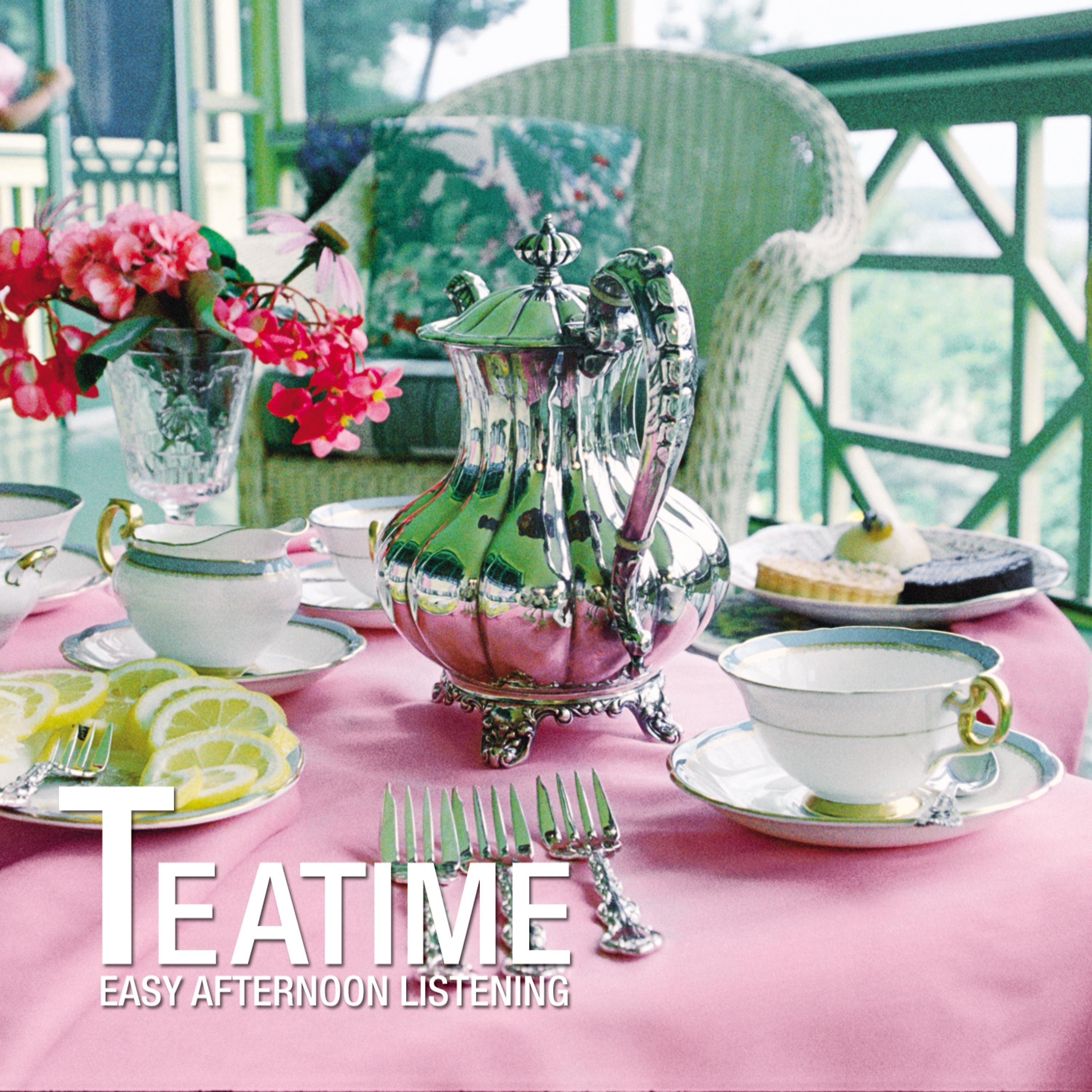 Постер альбома Teatime - Easy Afternoon Listening